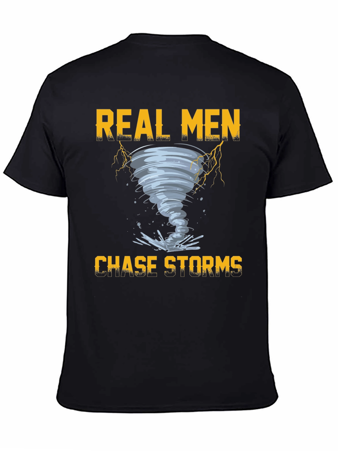 Real Men Chase Storms Graphic T-Shirt