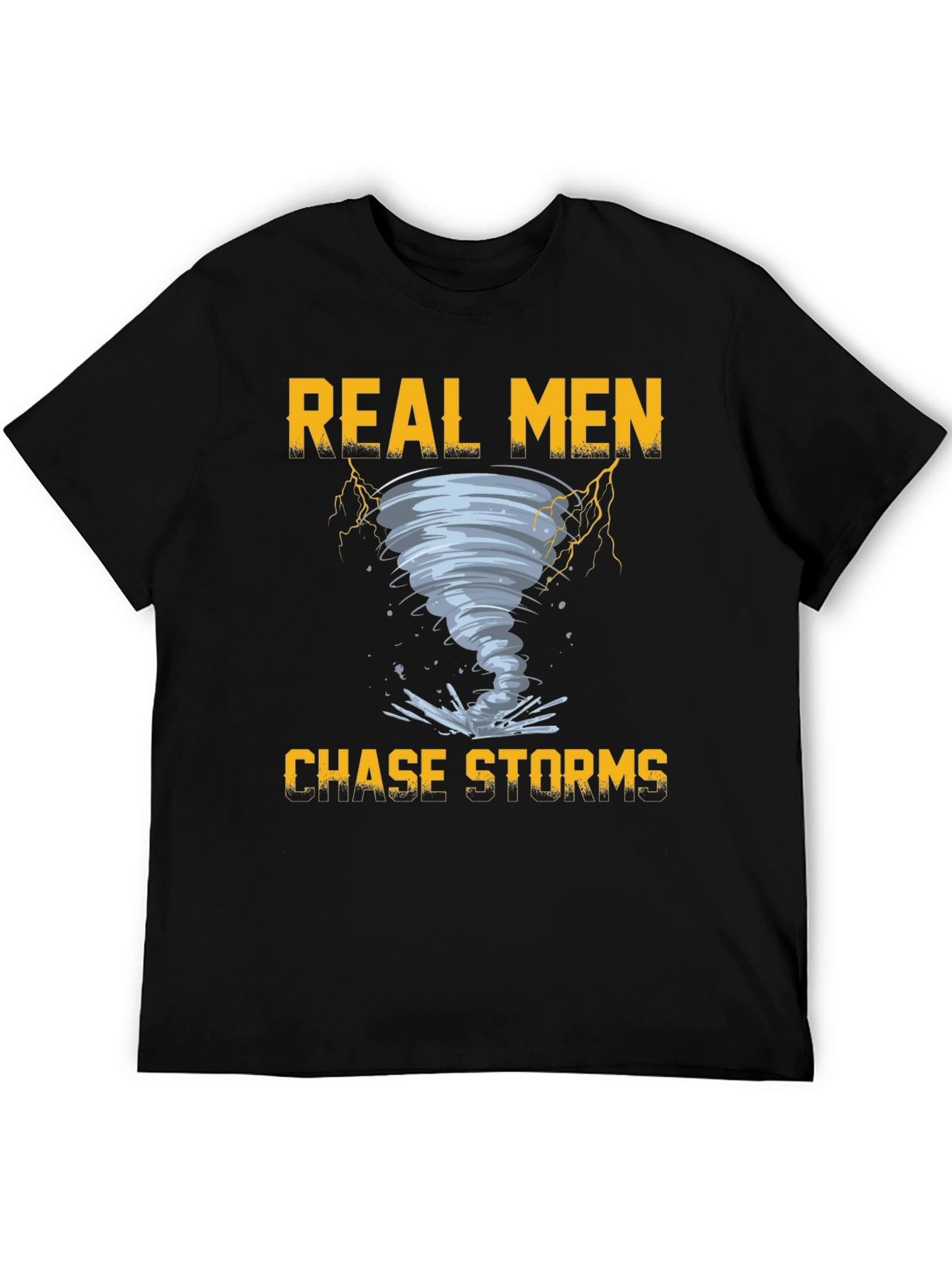 Real Men Chase Storms Graphic T-Shirt