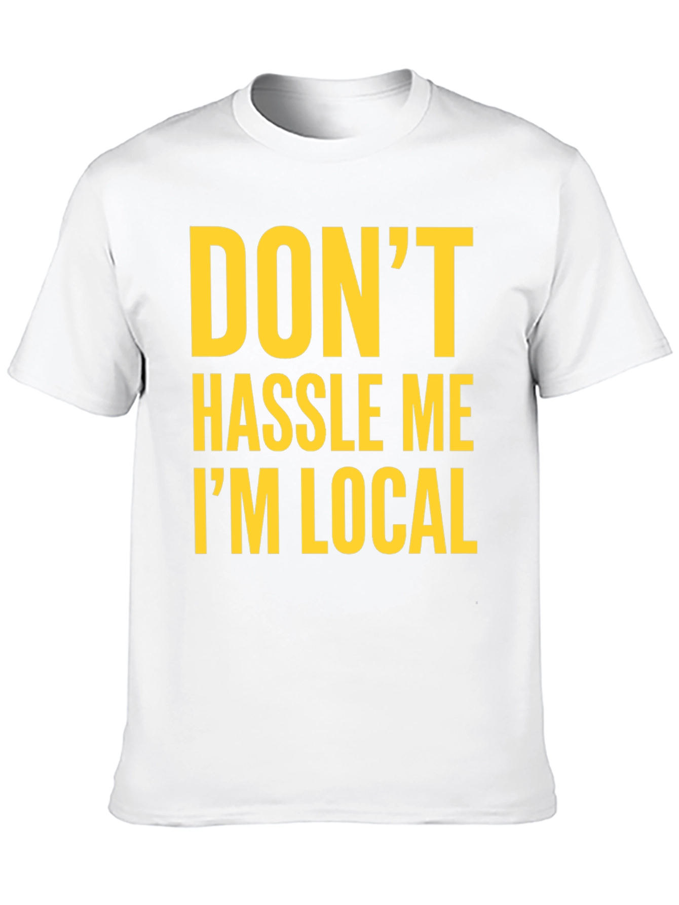 Dont Hassle Me Im Local Graphic Tee - Black