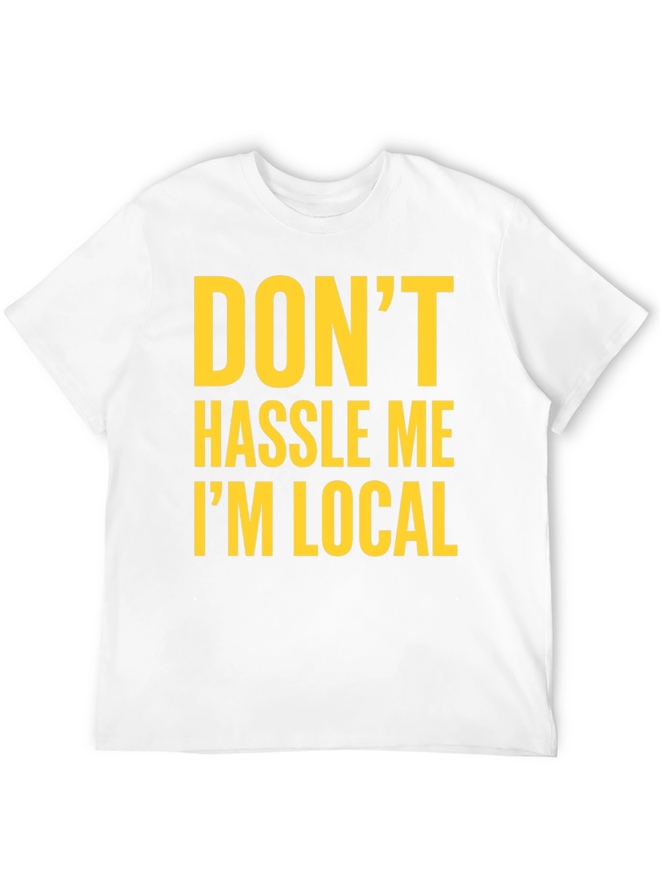 Dont Hassle Me Im Local Graphic Tee - Black