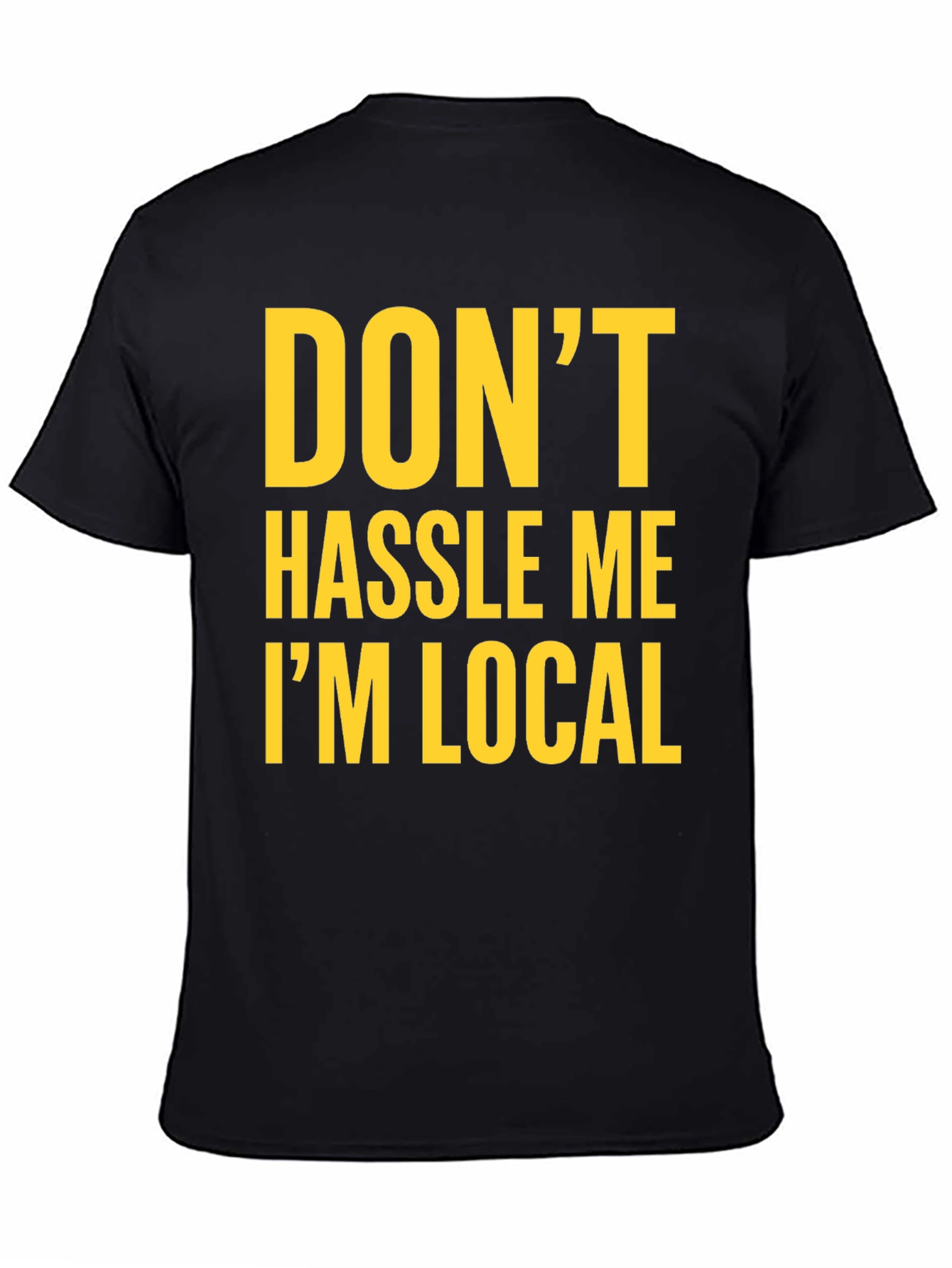 Dont Hassle Me Im Local Graphic Tee - Black