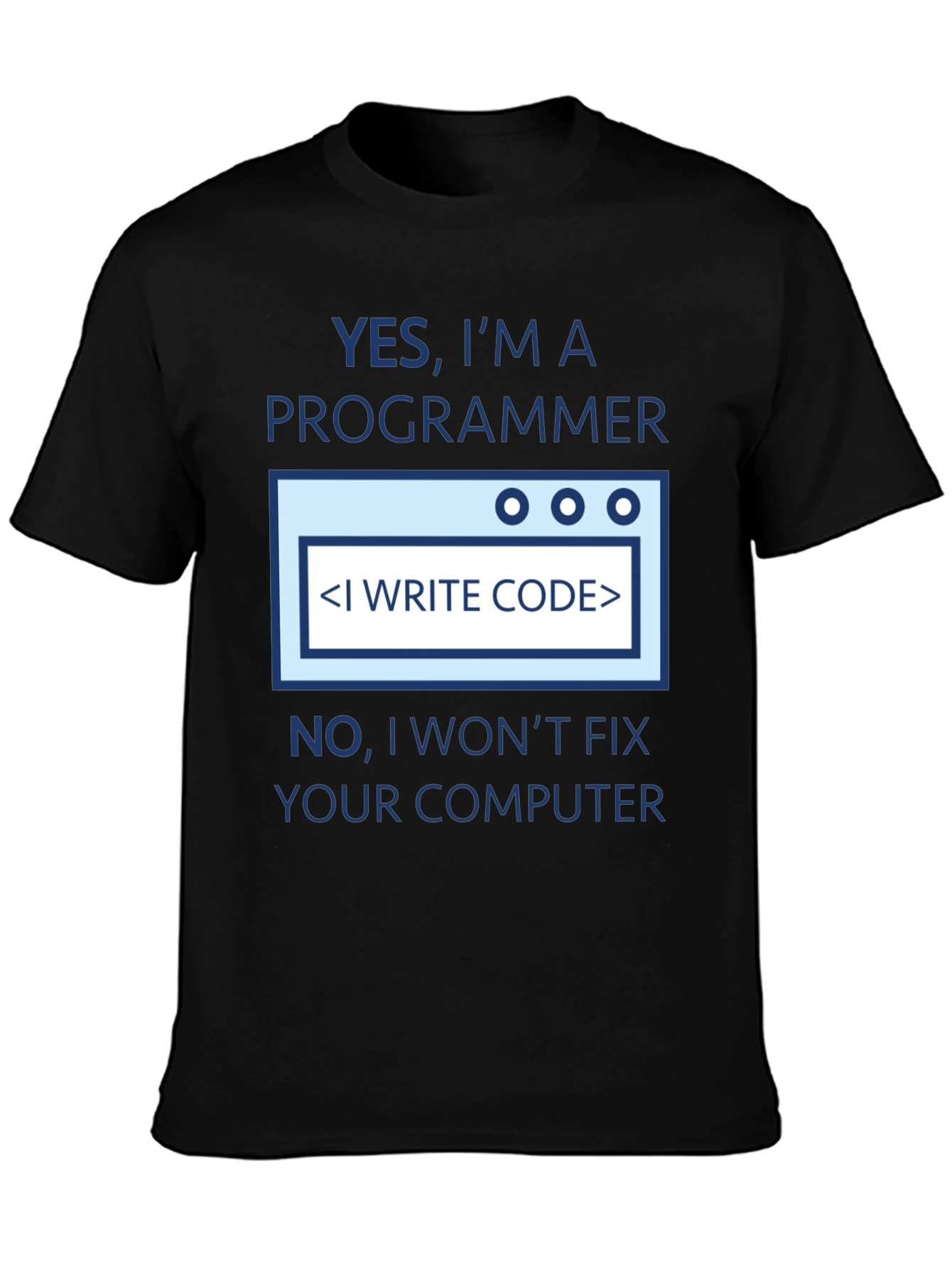 Programmer T-Shirt - I Write Code Dont Fix Computers!