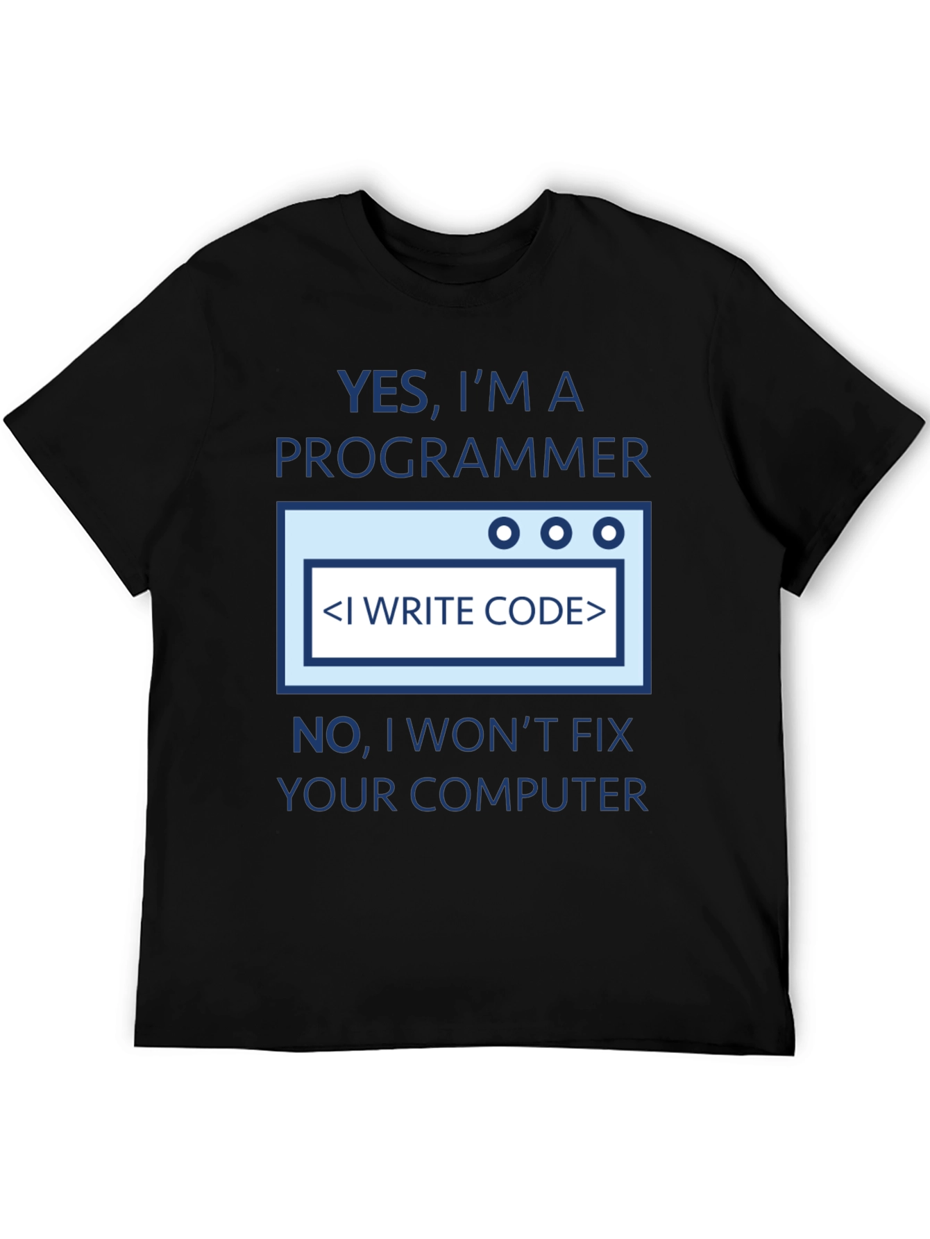 Programmer T-Shirt - I Write Code Dont Fix Computers!