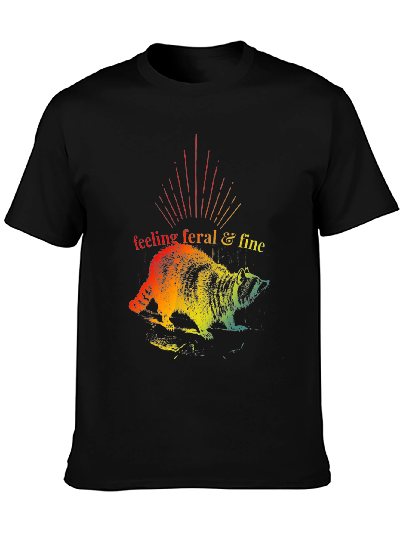 Feeling Feral & Fine Rainbow Raccoon T-Shirt