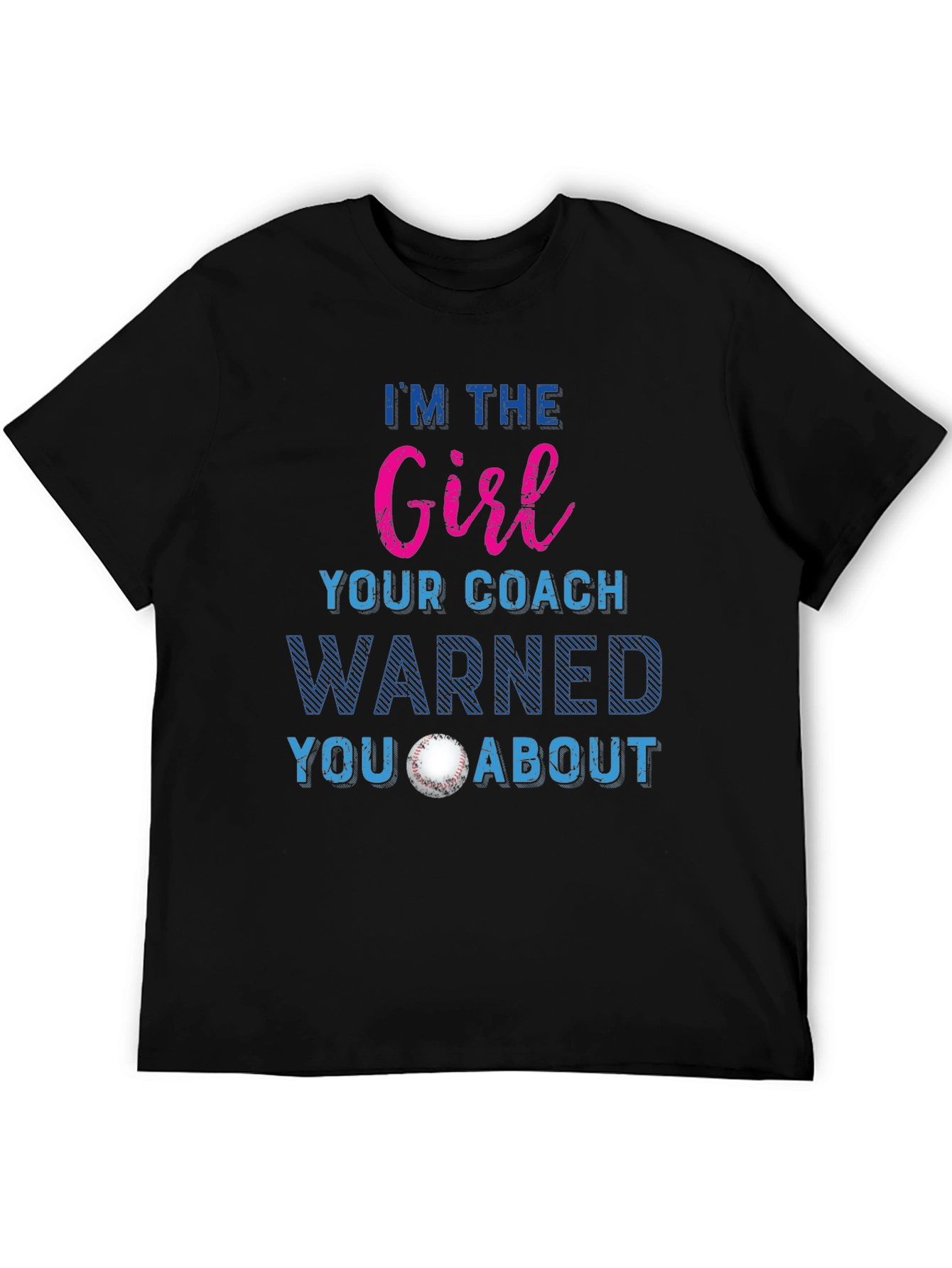 Girl Your Coach Warned You About T-Shirt