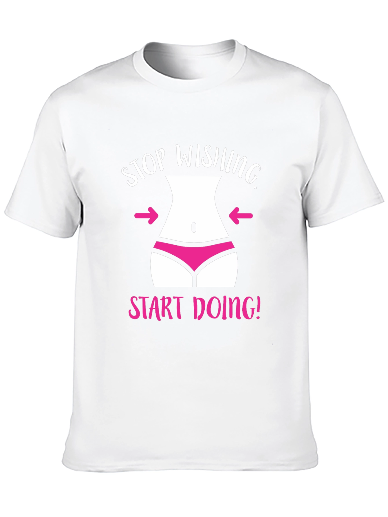 Stop Wishing T-Shirt Funny Gym Motivation Tee