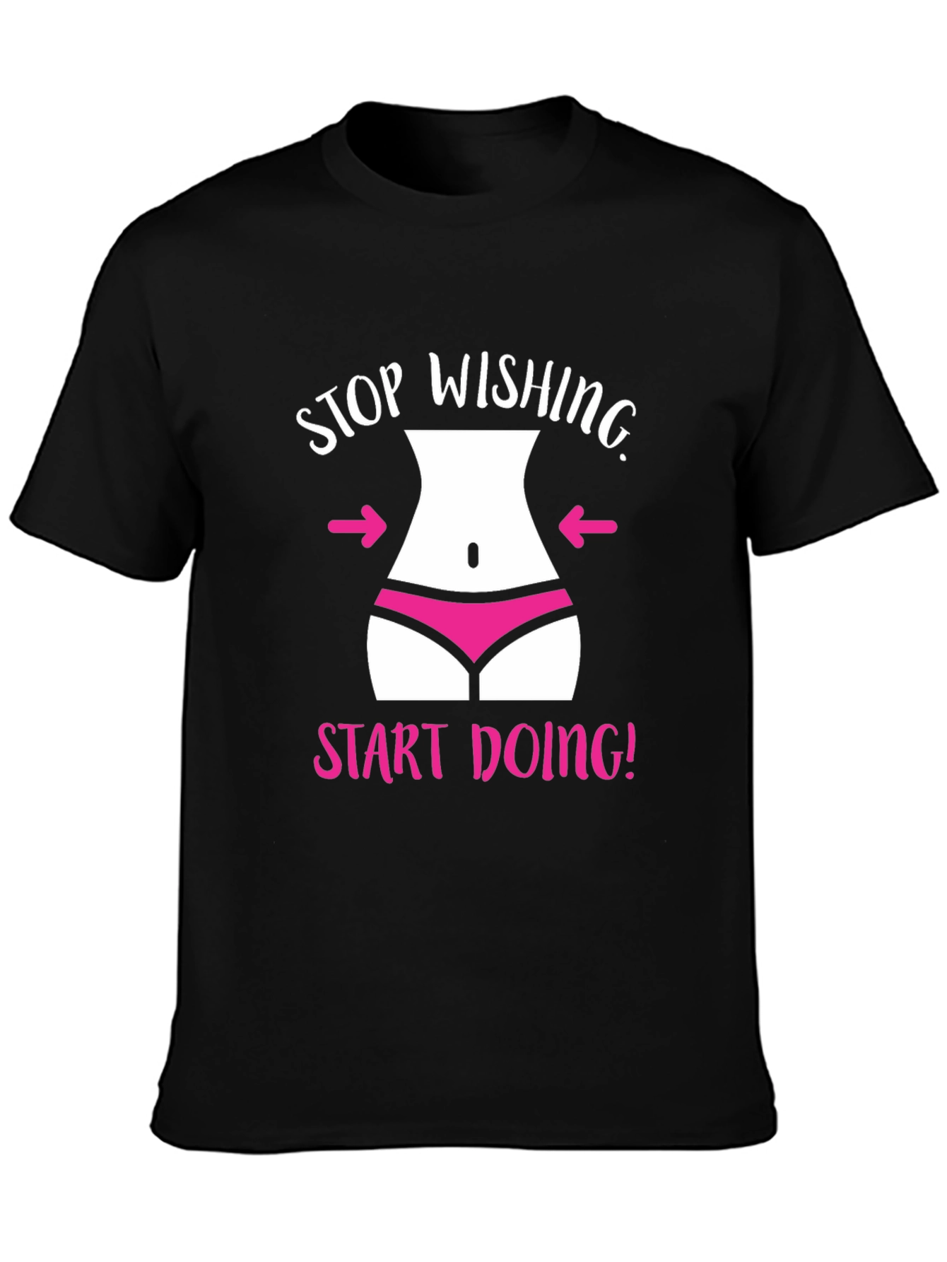 Stop Wishing T-Shirt Funny Gym Motivation Tee