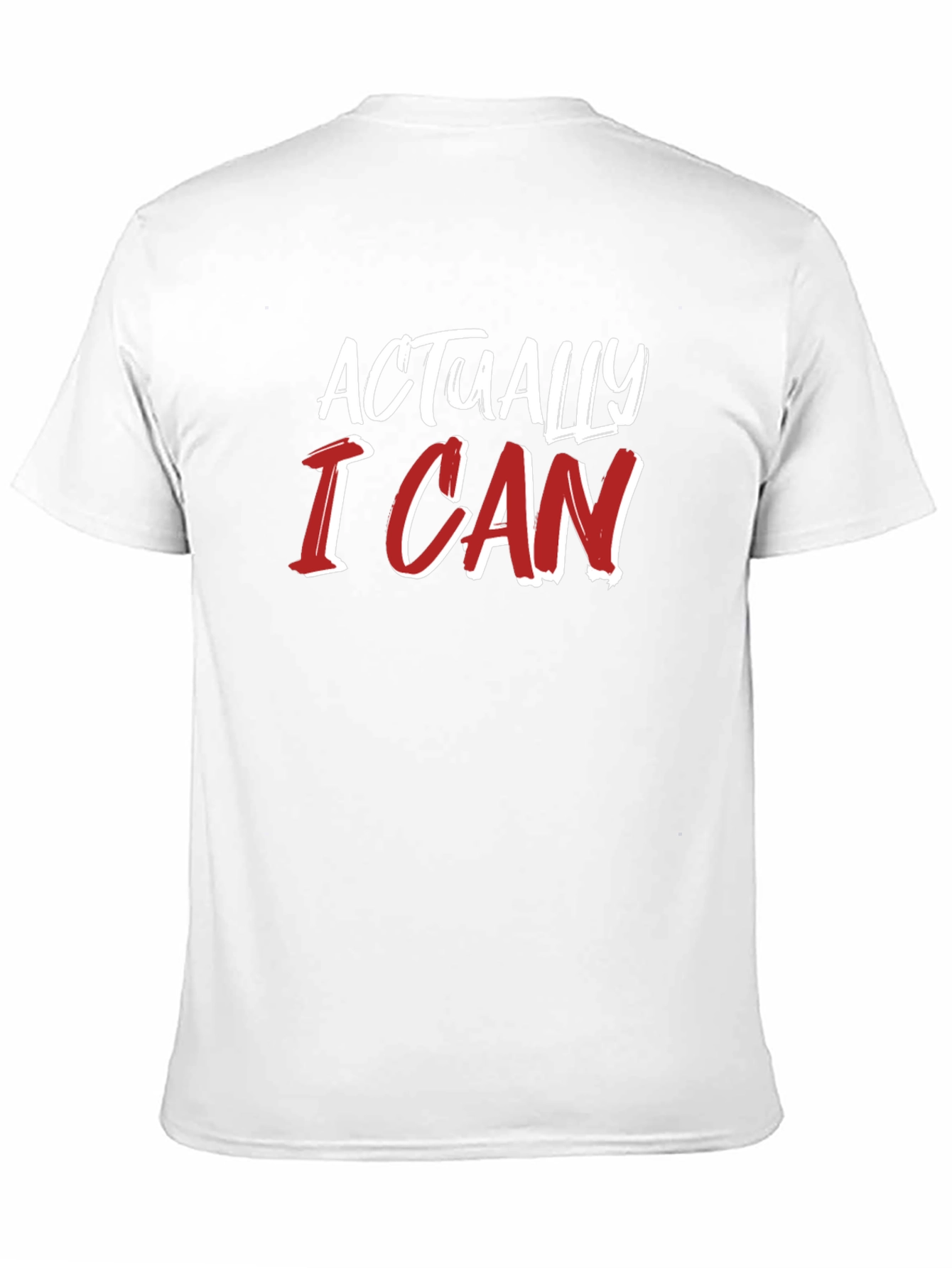 Actually I Can T-Shirt - Motivational Tee