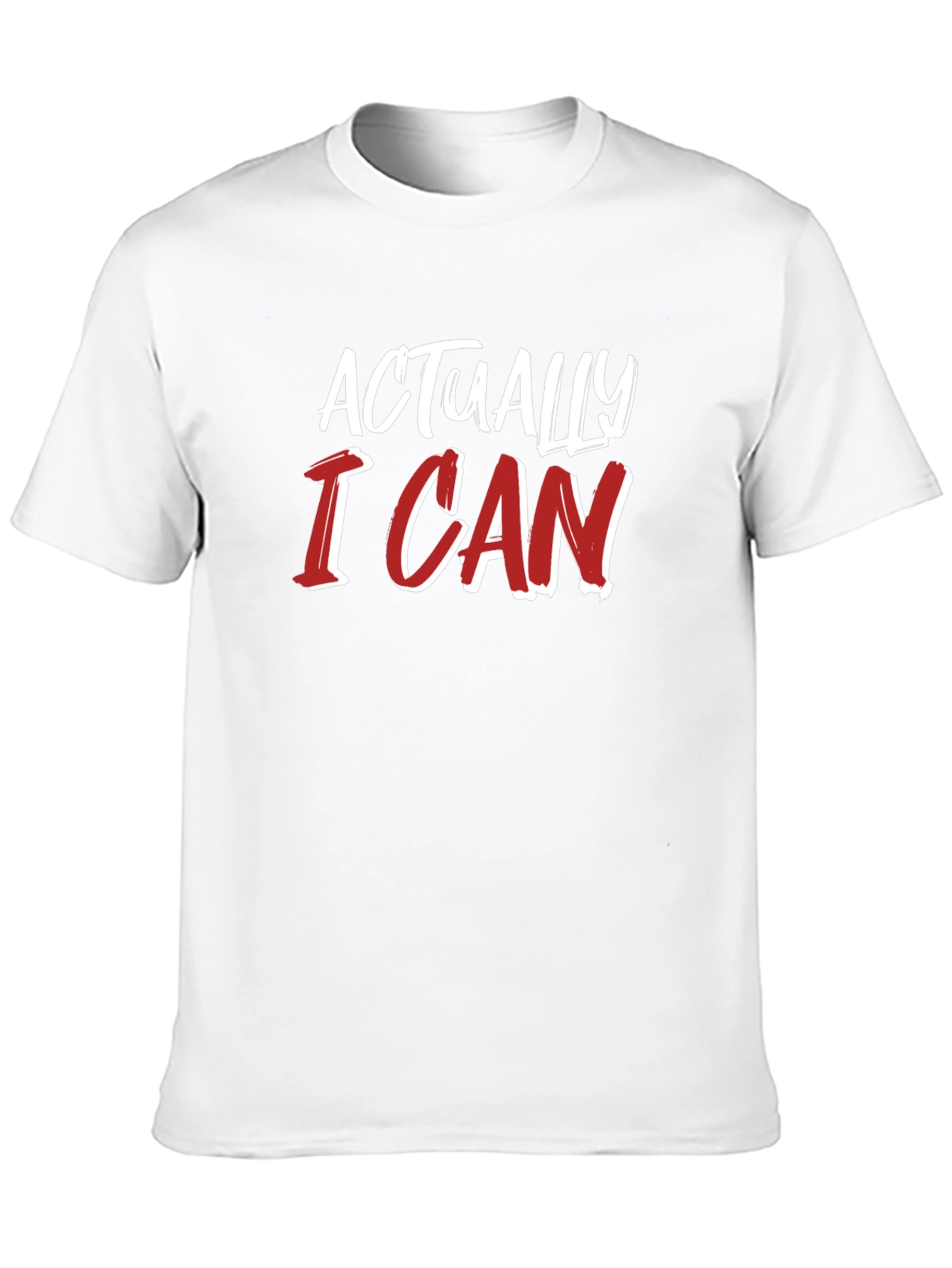 Actually I Can T-Shirt - Motivational Tee