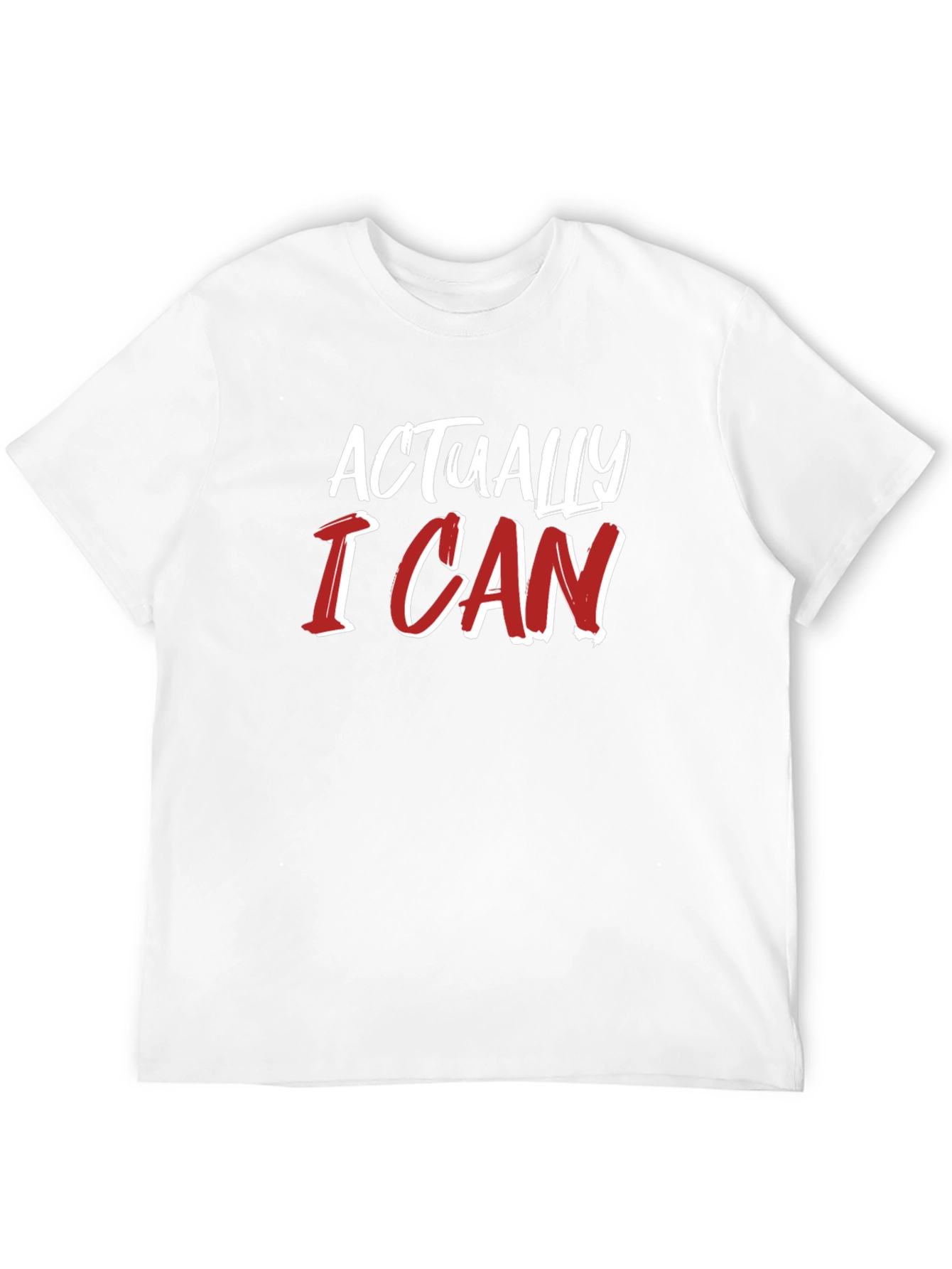 Actually I Can T-Shirt - Motivational Tee