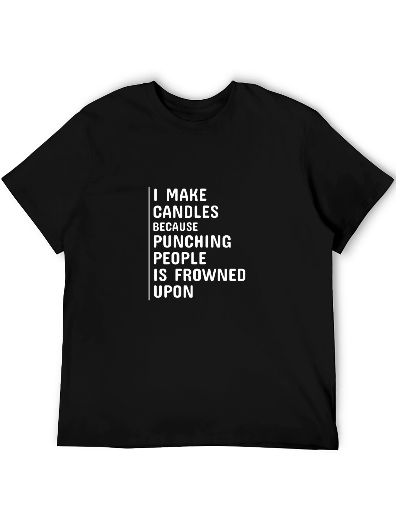 I Make Candles Graphic T-Shirt - Funny Sarcastic Tee