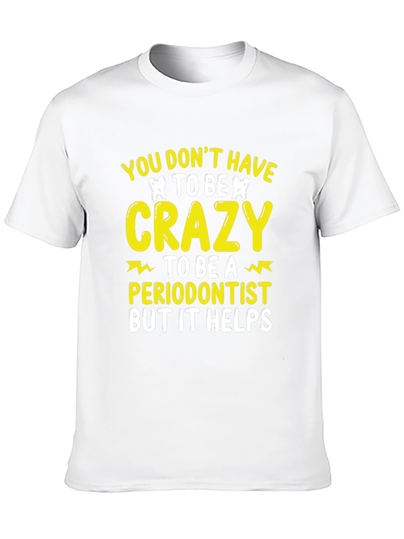 Crazy Periodontist T-Shirt Funny Dentist Tee