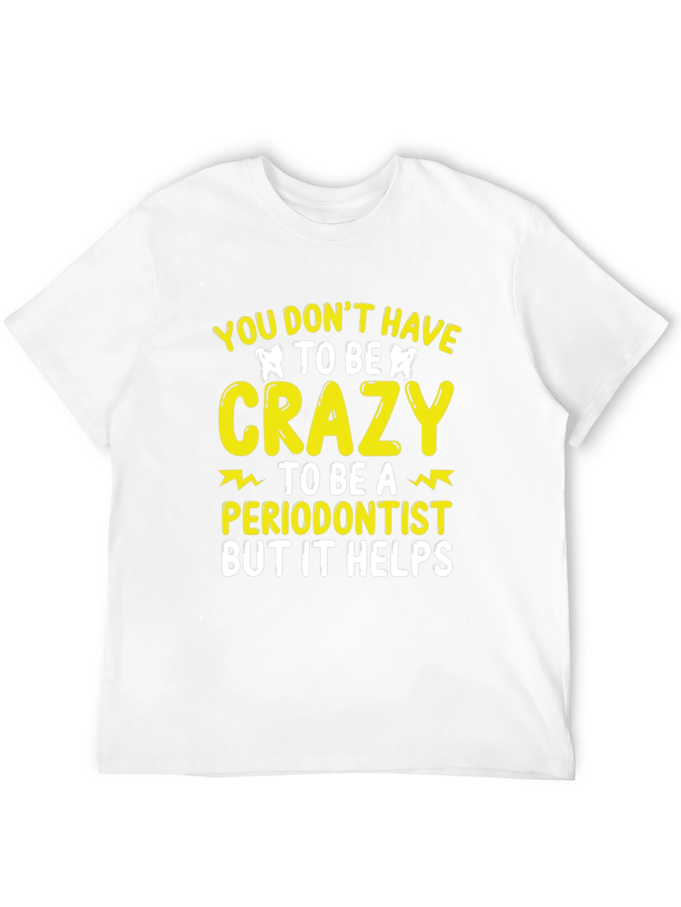Crazy Periodontist T-Shirt Funny Dentist Tee