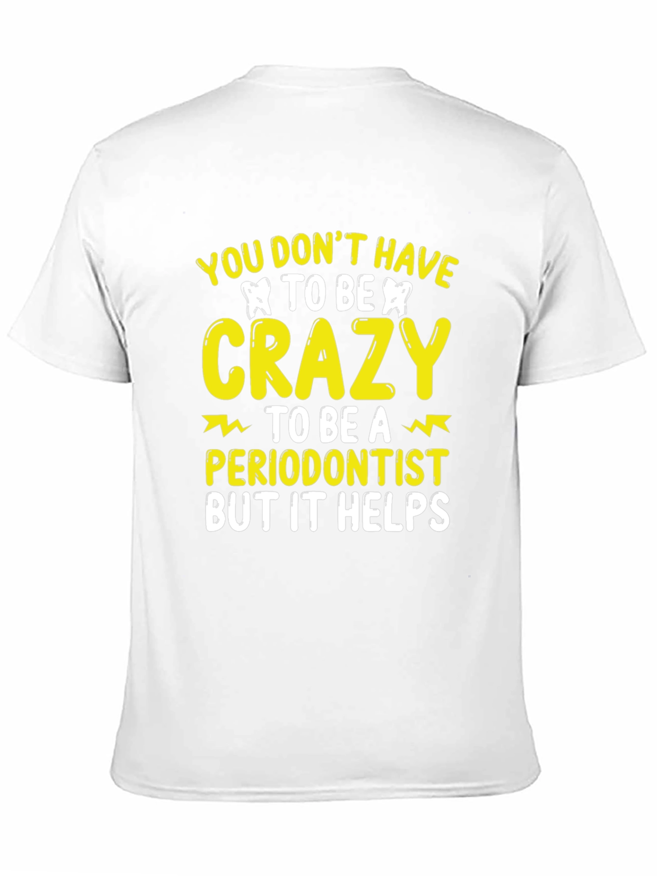 Crazy Periodontist T-Shirt Funny Dentist Tee