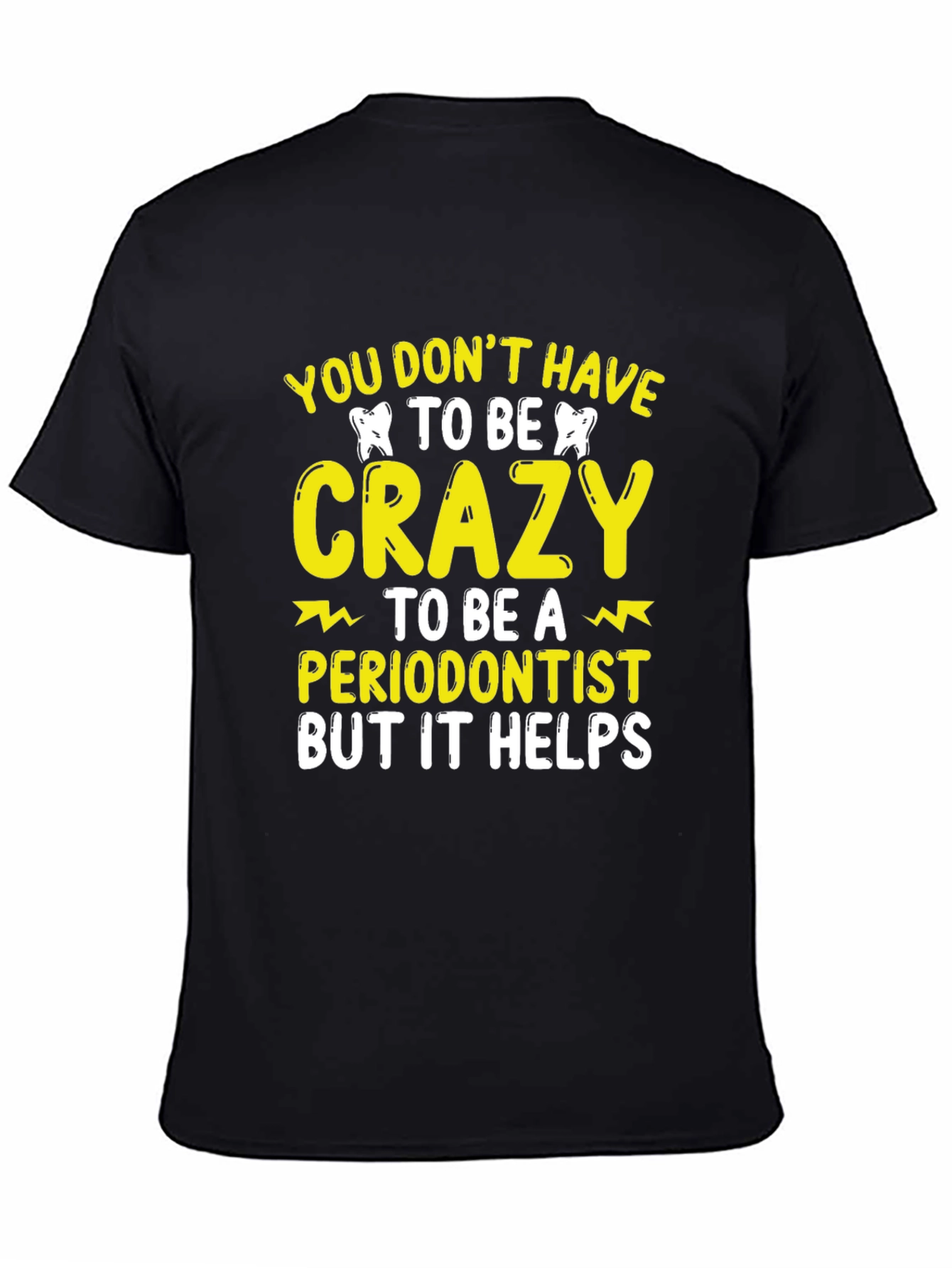Crazy Periodontist T-Shirt Funny Dentist Tee