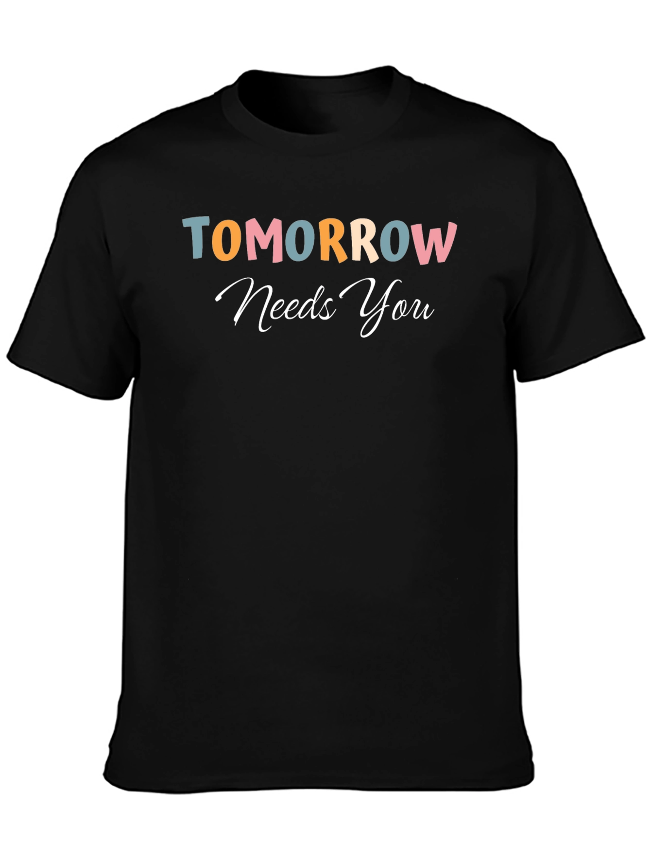Tomorrow Needs You Graphic Tee - Motivational Shirt