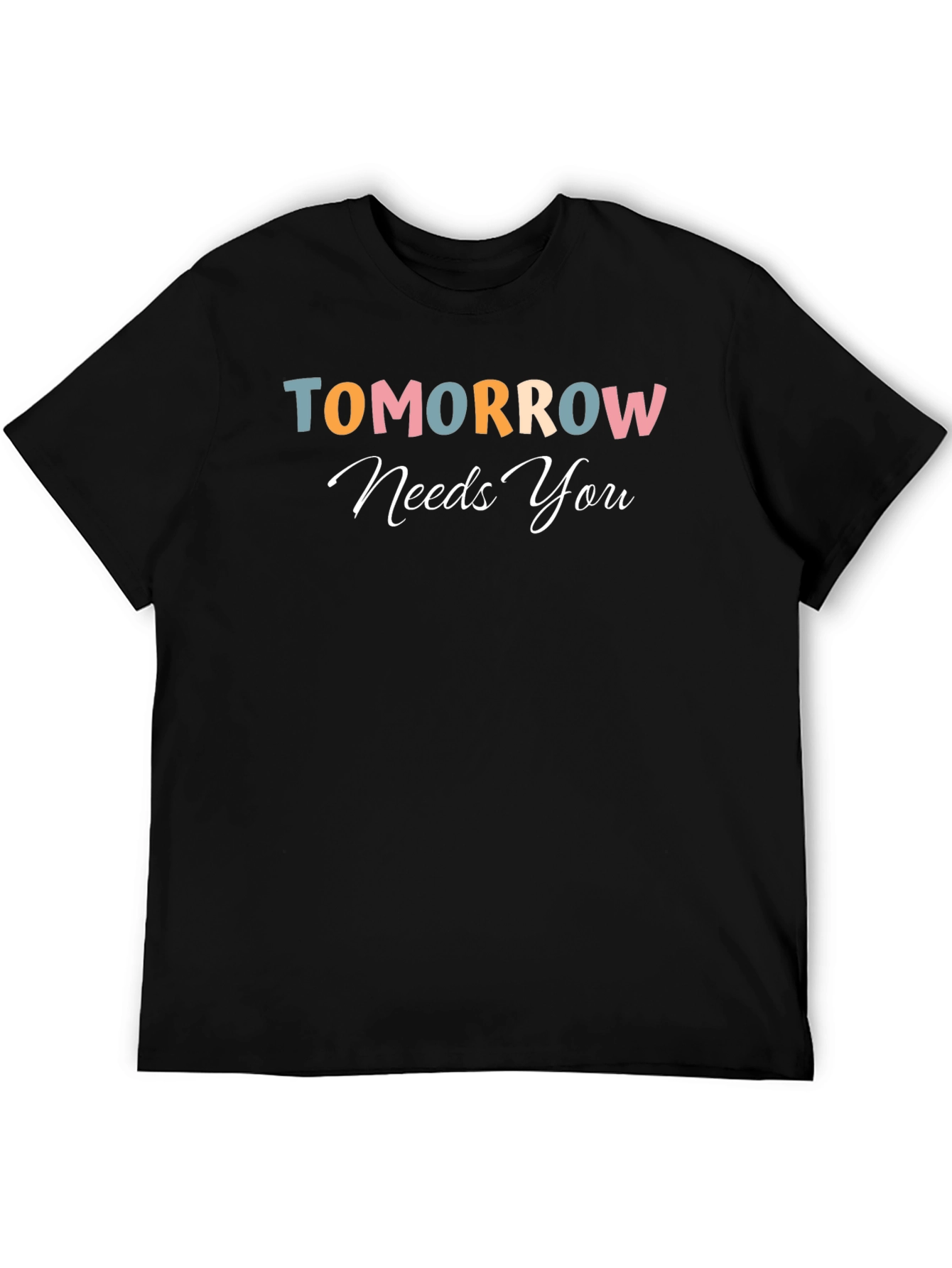 Tomorrow Needs You Graphic Tee - Motivational Shirt