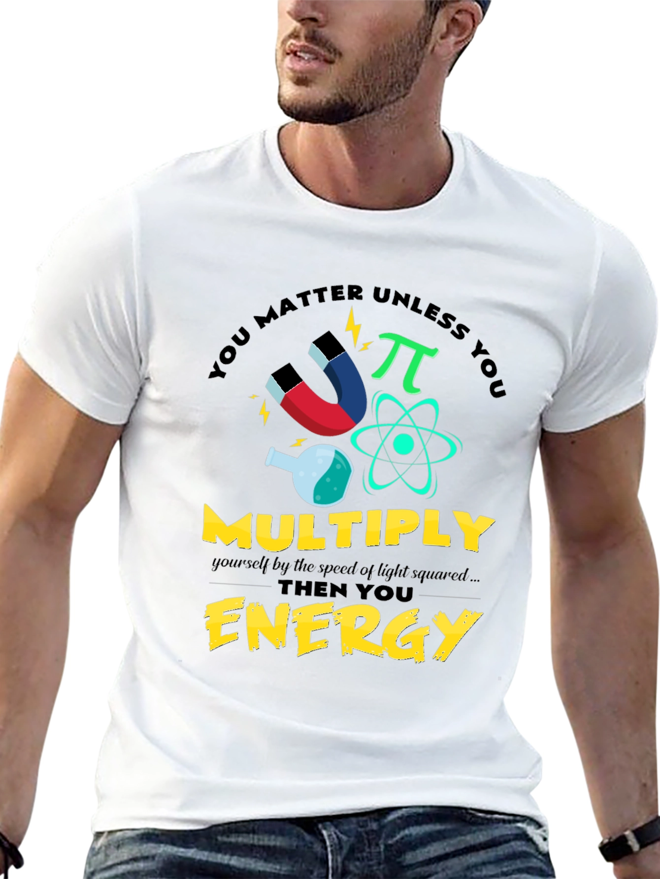 You Matter Unless You Multiply Energy T-Shirt