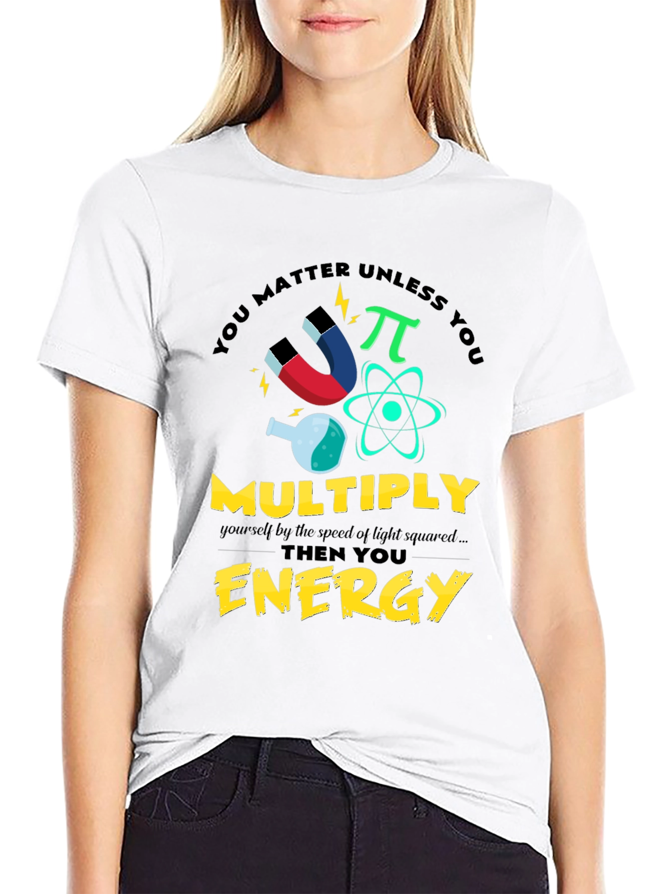 You Matter Unless You Multiply Energy T-Shirt