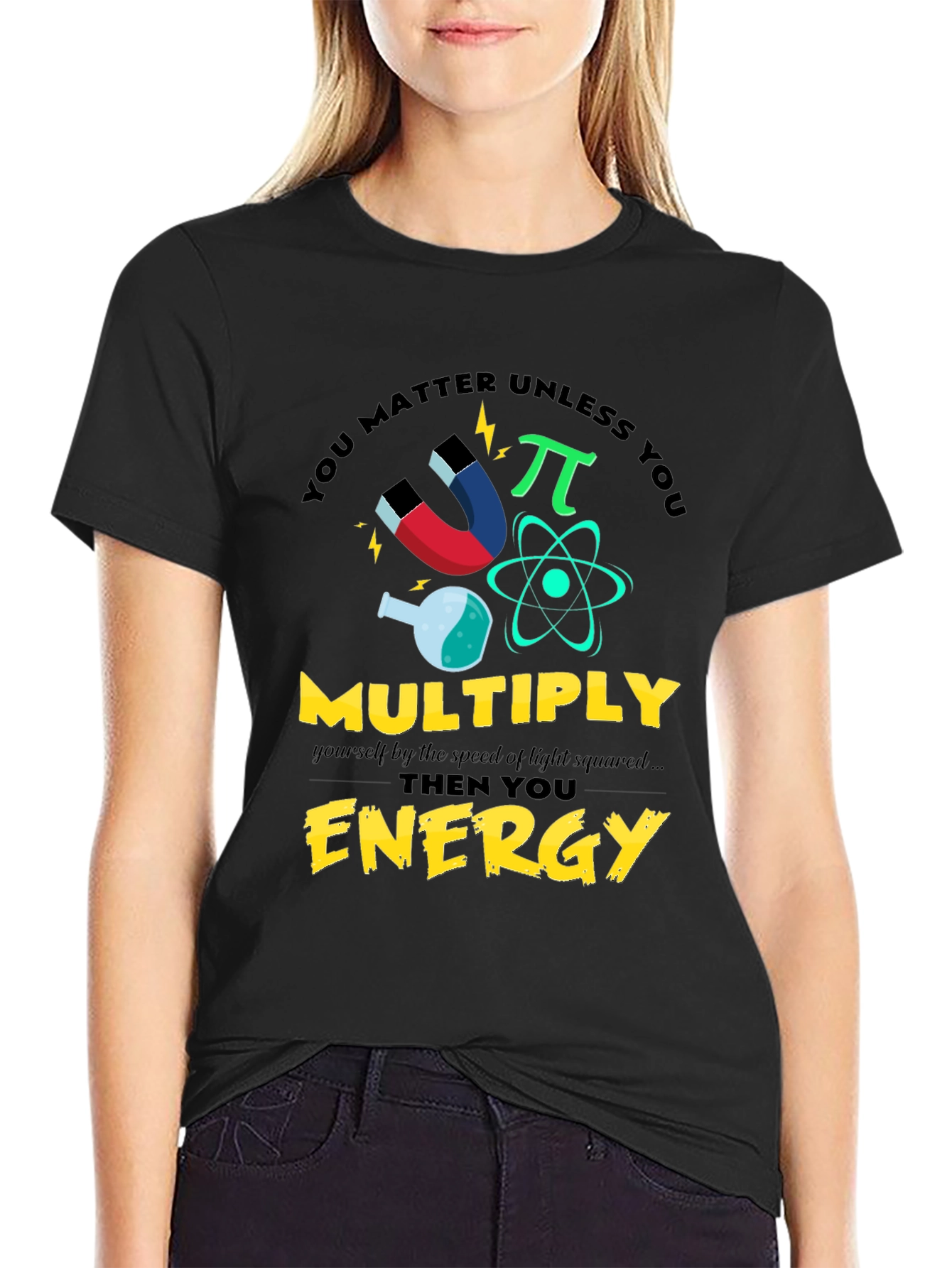 You Matter Unless You Multiply Energy T-Shirt