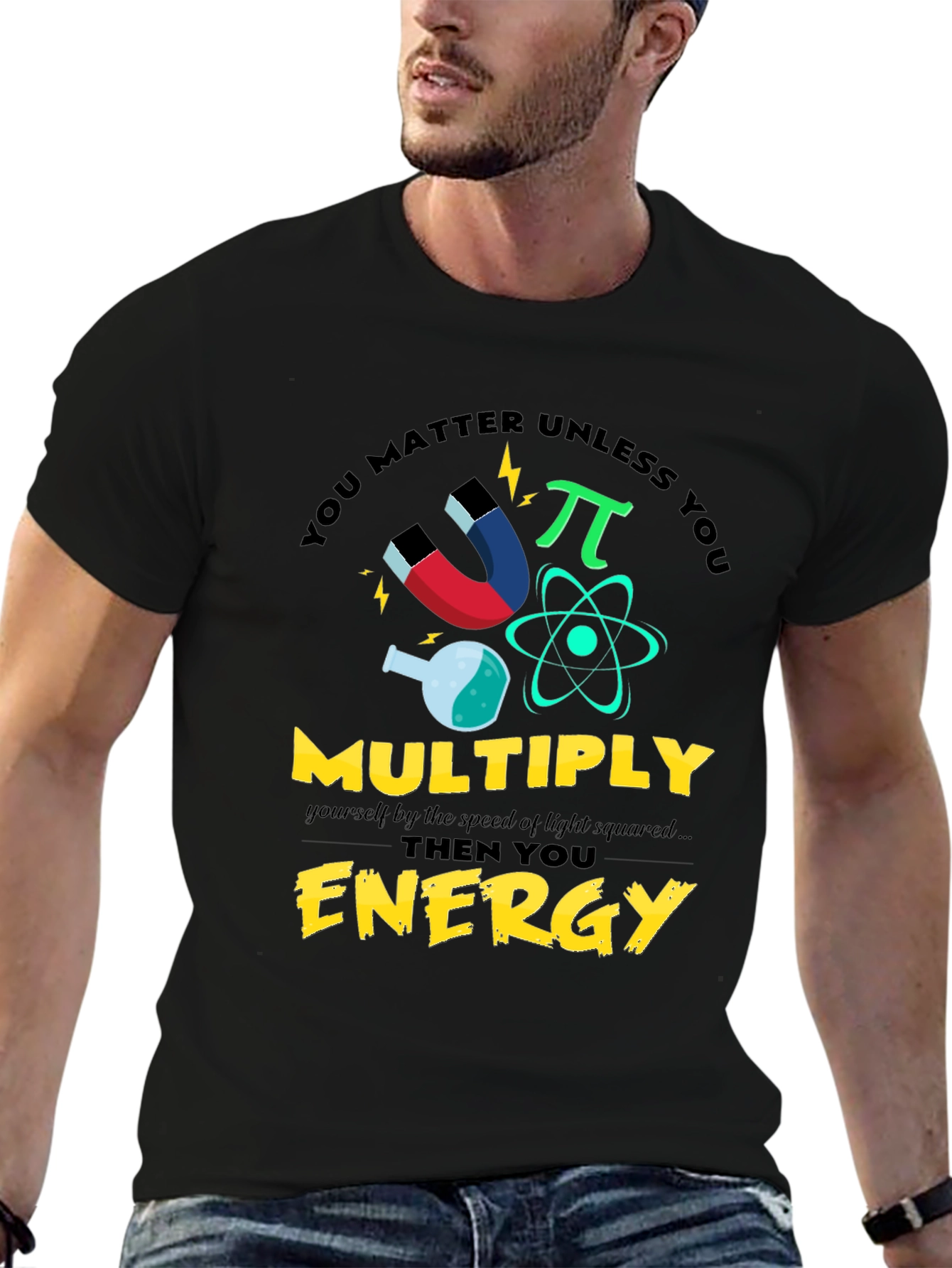 You Matter Unless You Multiply Energy T-Shirt