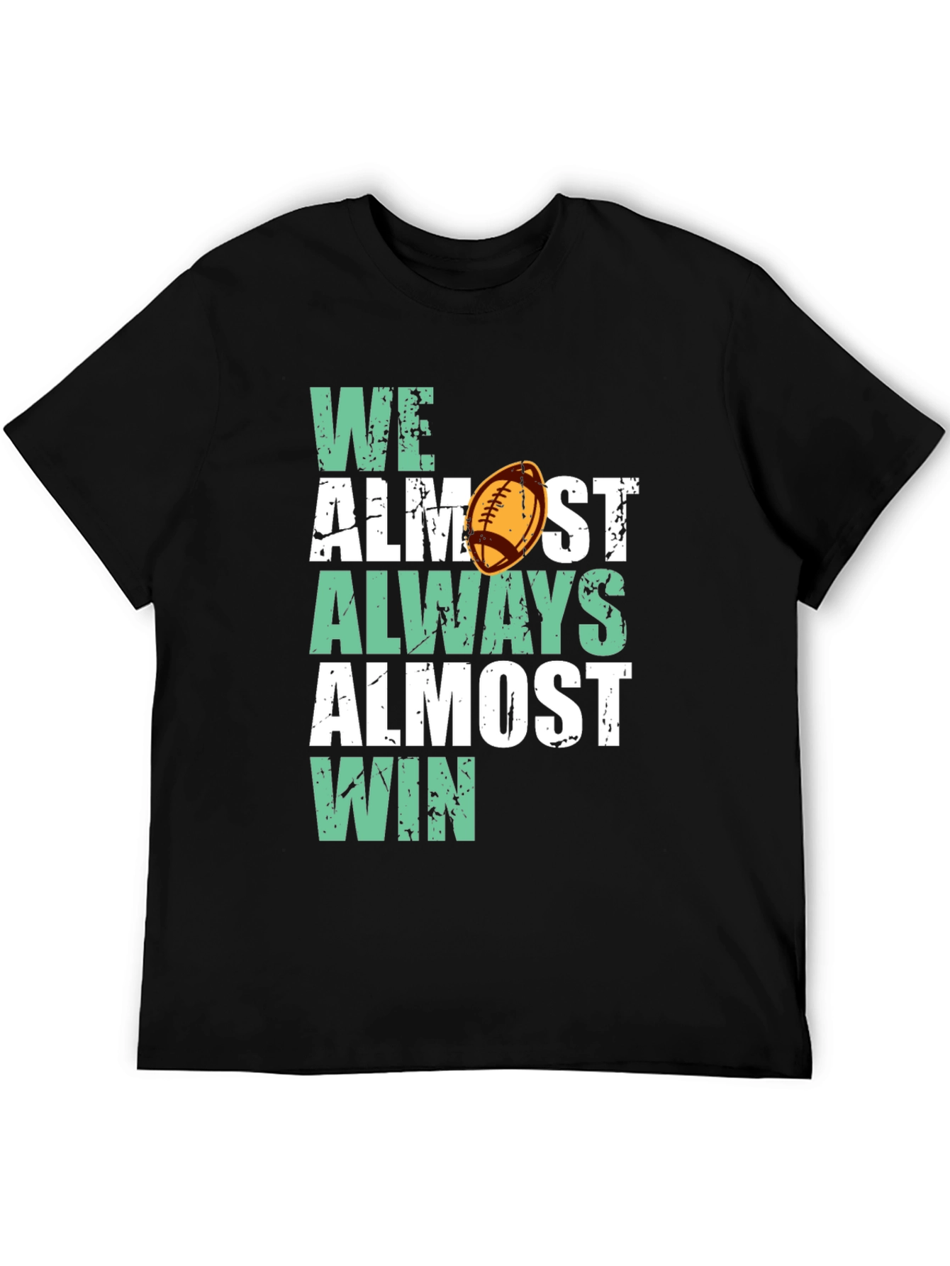 Funny Football T-Shirt - We Almost Always Almost Win!