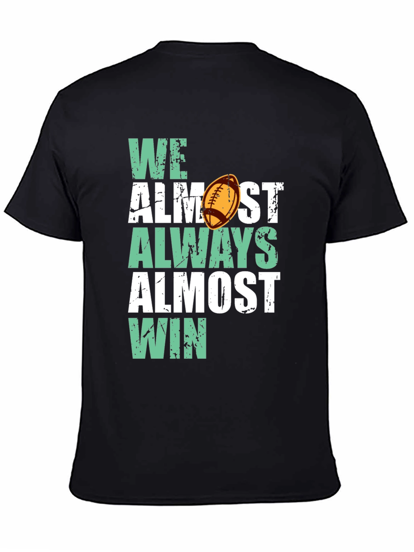 Funny Football T-Shirt - We Almost Always Almost Win!