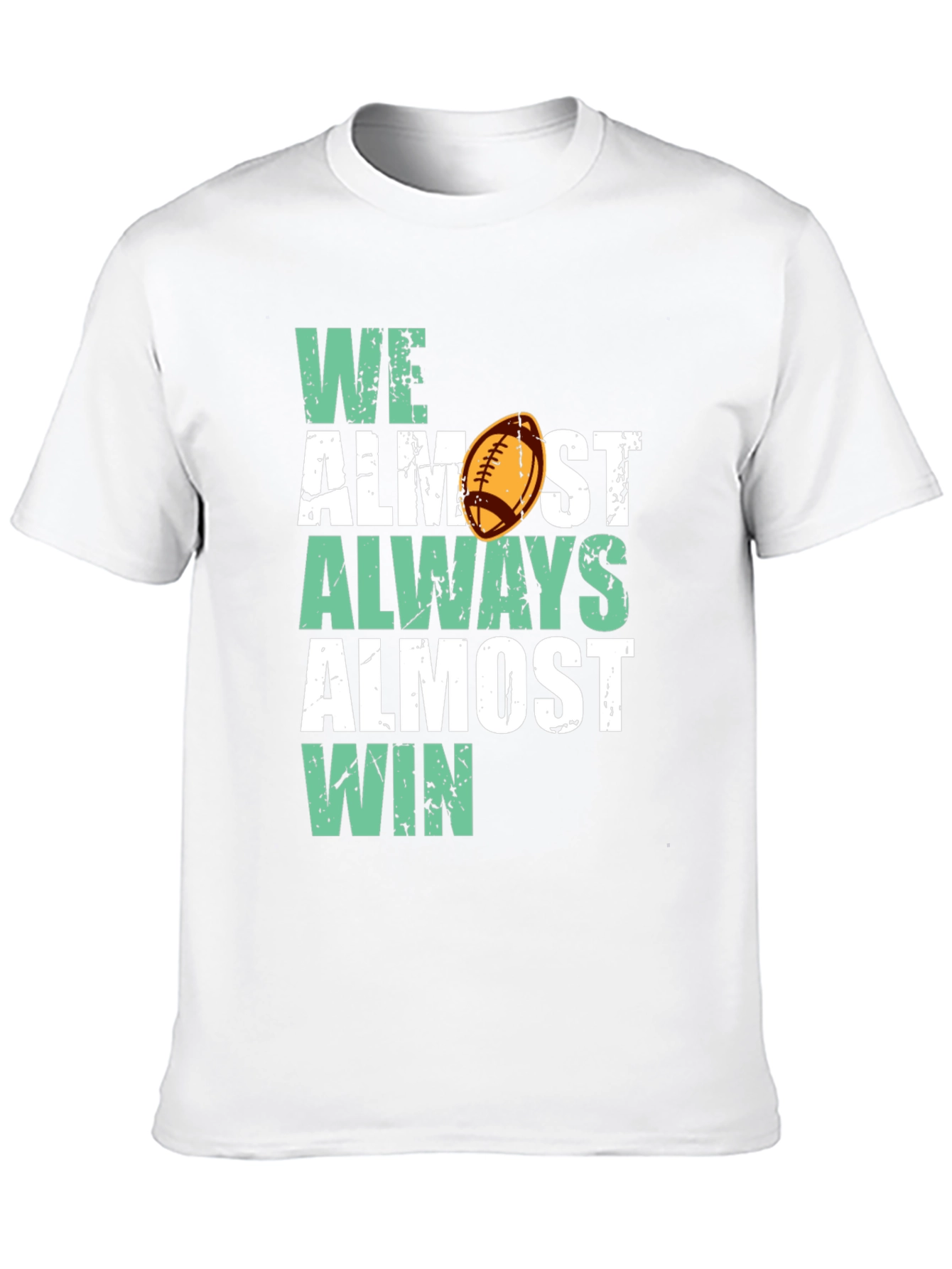 Funny Football T-Shirt - We Almost Always Almost Win!