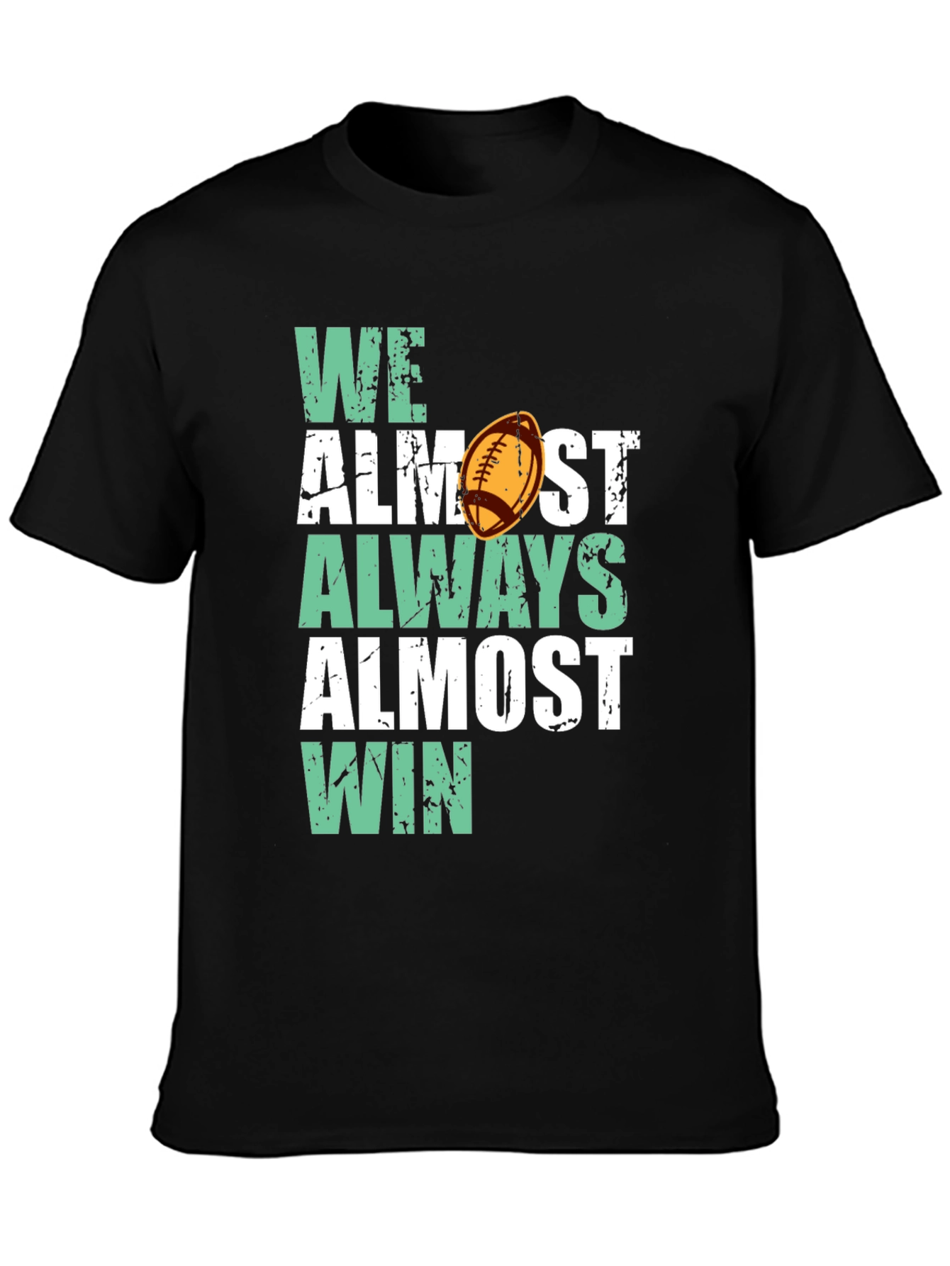 Funny Football T-Shirt - We Almost Always Almost Win!
