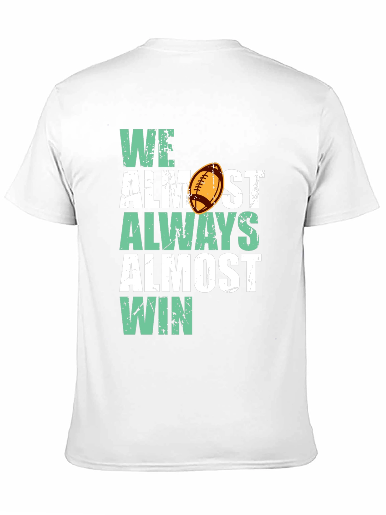 Funny Football T-Shirt - We Almost Always Almost Win!