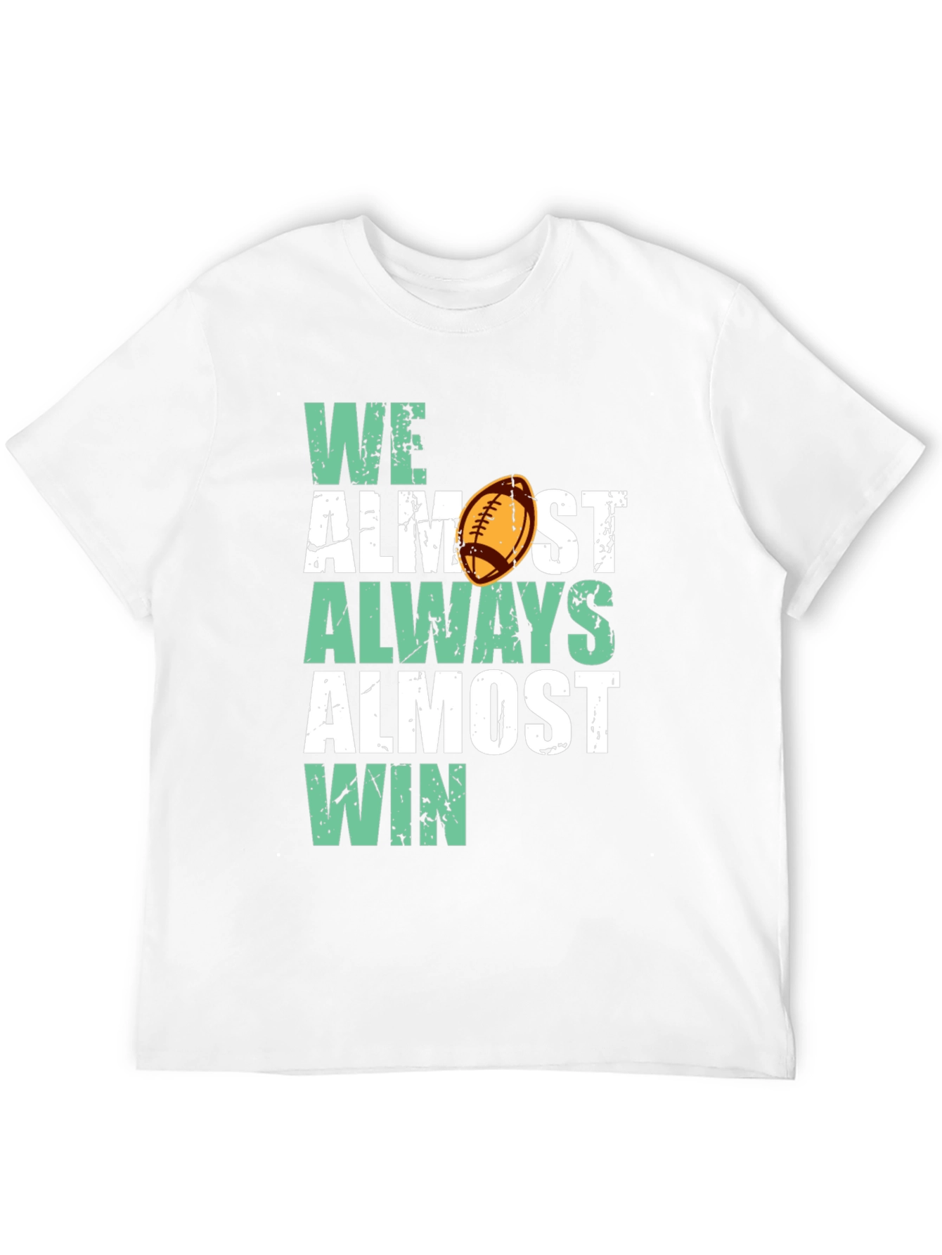 Funny Football T-Shirt - We Almost Always Almost Win!