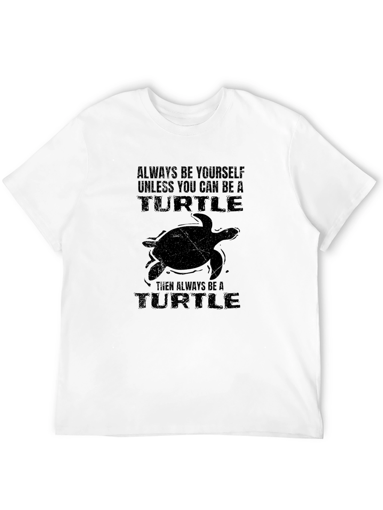 Funny Turtle Graphic T-Shirt - Always Be A Turtle