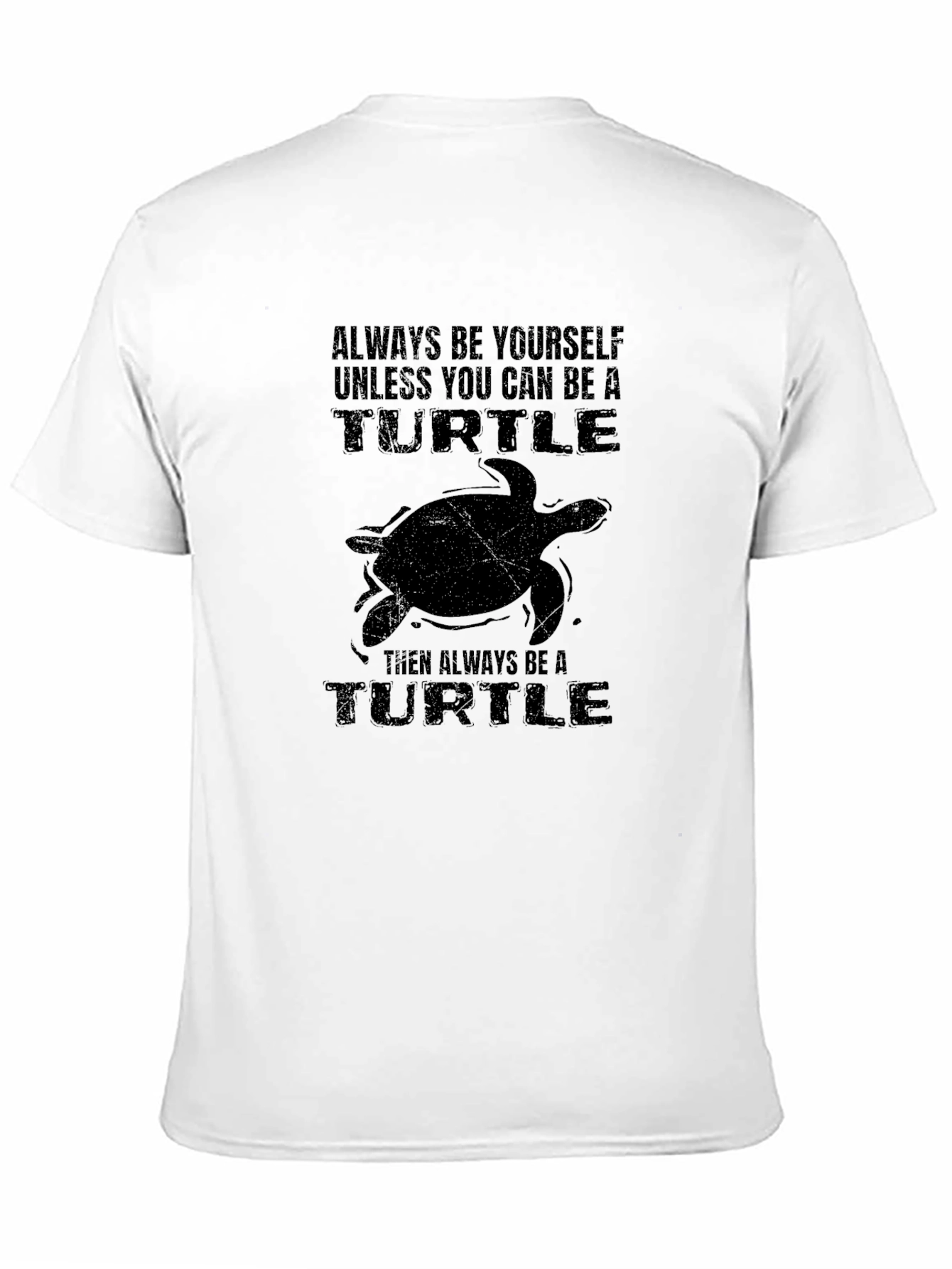 Funny Turtle Graphic T-Shirt - Always Be A Turtle