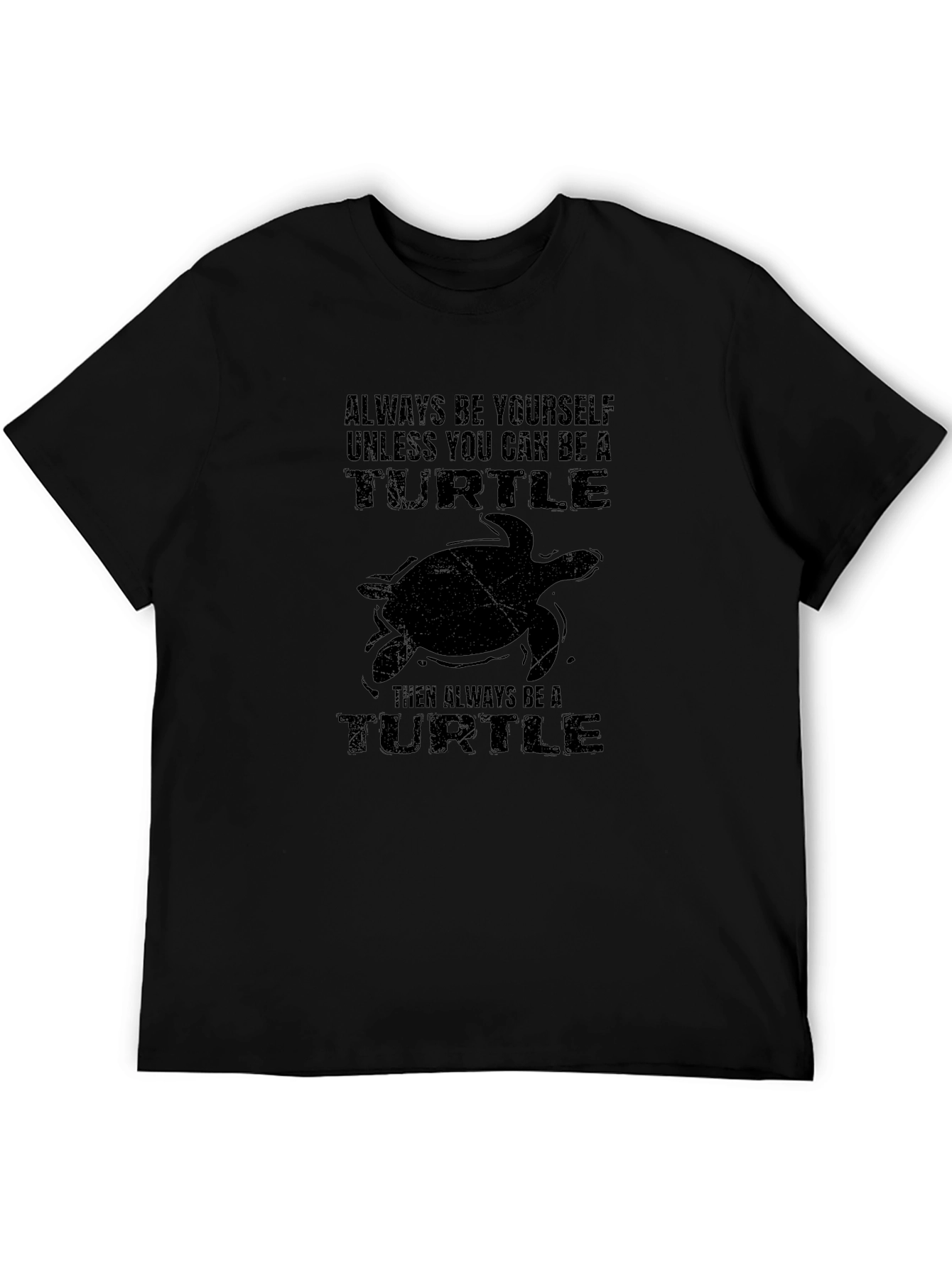 Funny Turtle Graphic T-Shirt - Always Be A Turtle