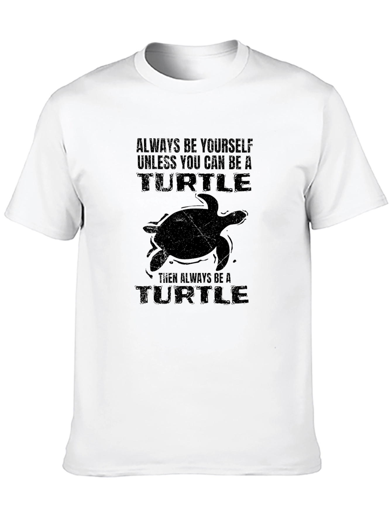 Funny Turtle Graphic T-Shirt - Always Be A Turtle