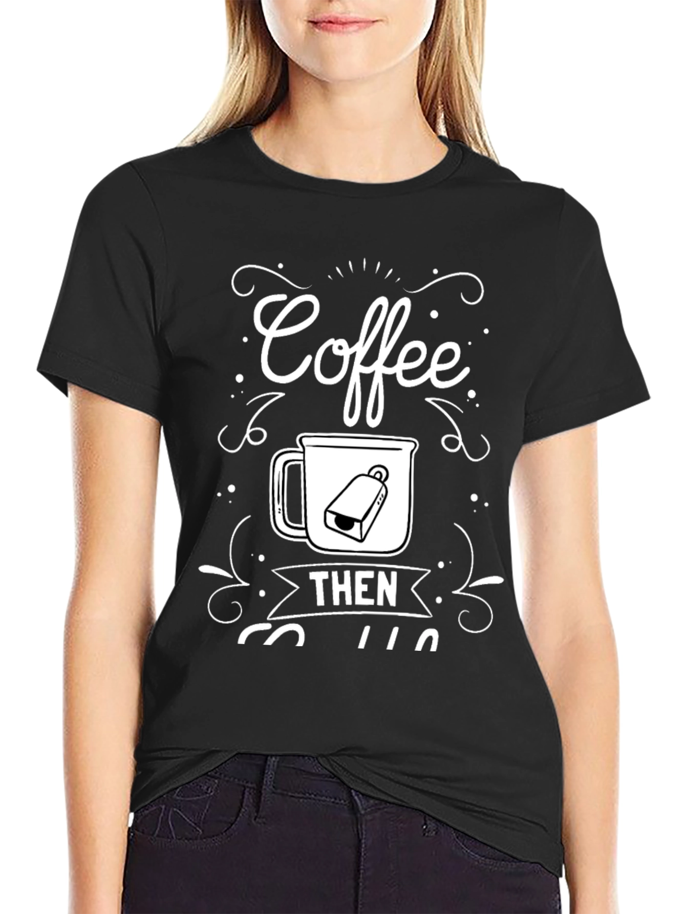 Coffee Then Coffee T-Shirt