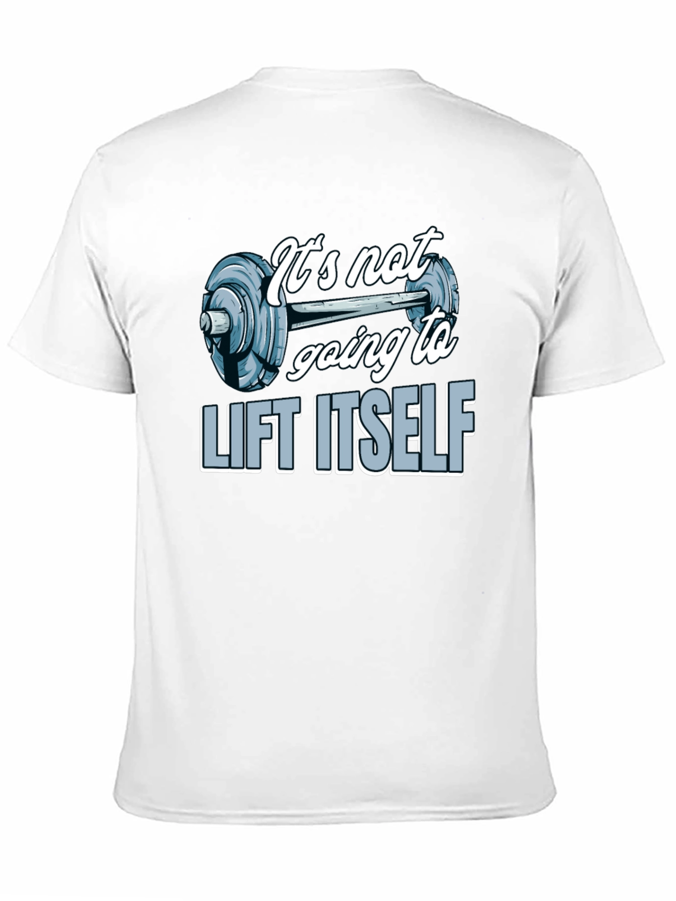 Gym Motivation T-Shirt - Lift Itself Design