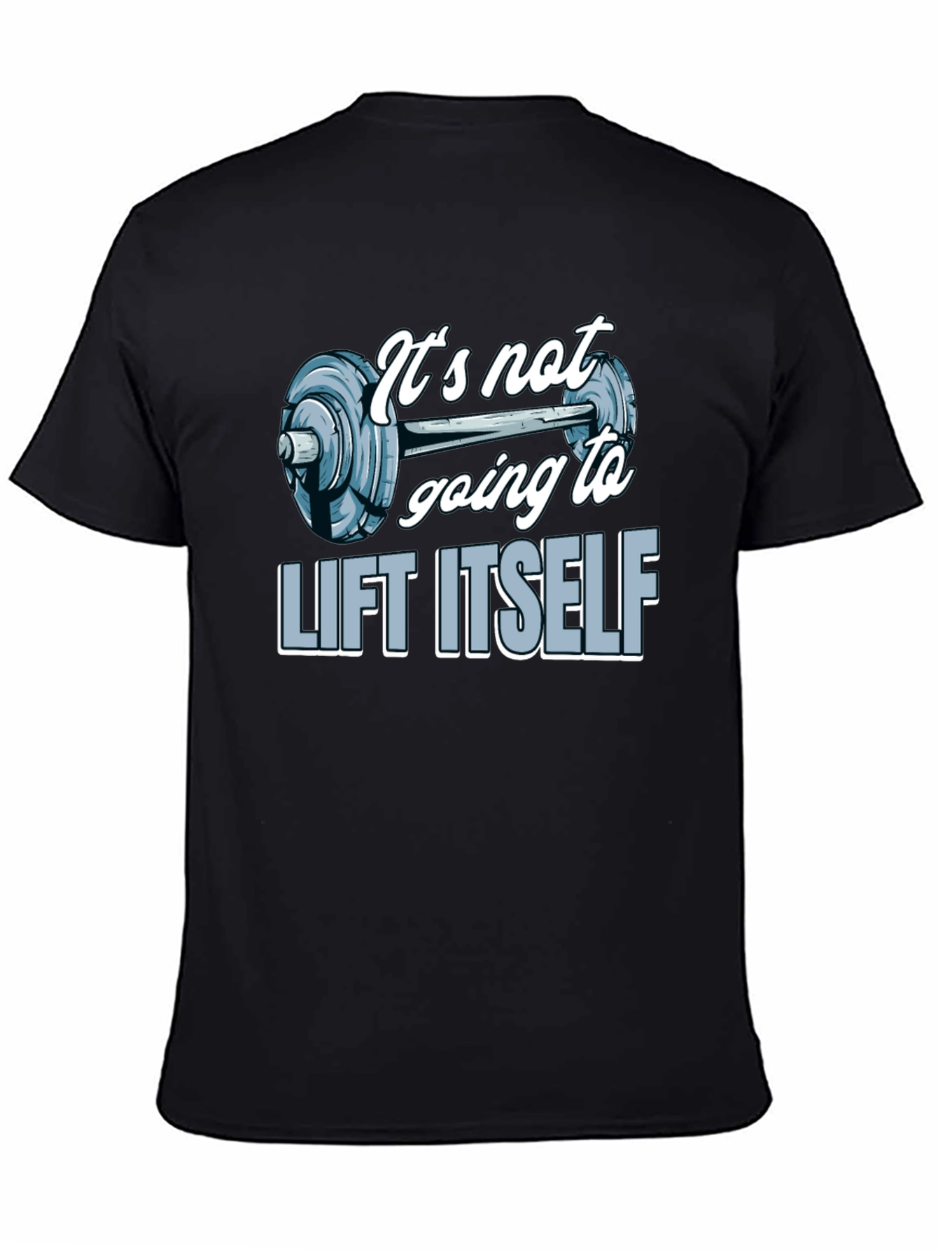 Gym Motivation T-Shirt - Lift Itself Design