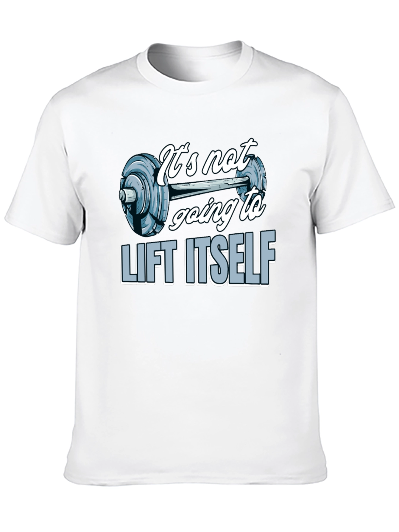 Gym Motivation T-Shirt - Lift Itself Design