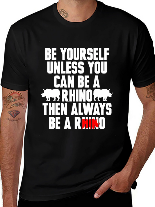 Be Yourself Unless You Can Be A Rhino T-Shirt