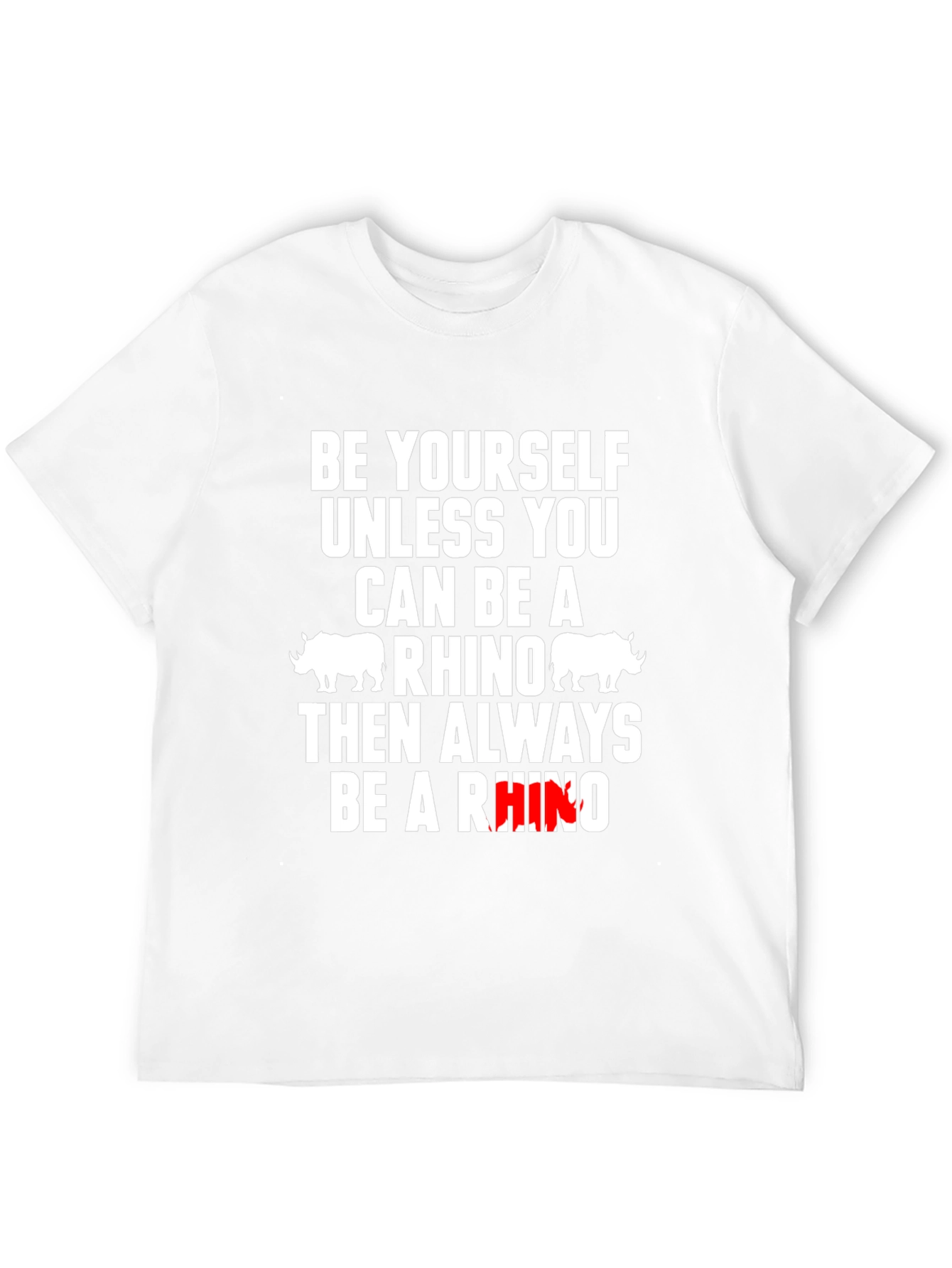 Be Yourself Unless You Can Be A Rhino T-Shirt