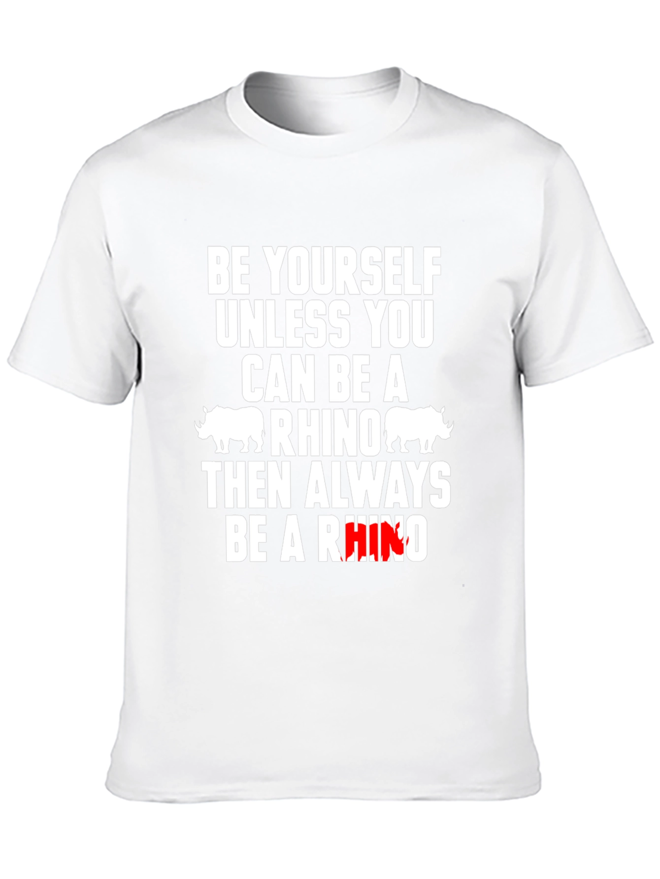 Be Yourself Unless You Can Be A Rhino T-Shirt