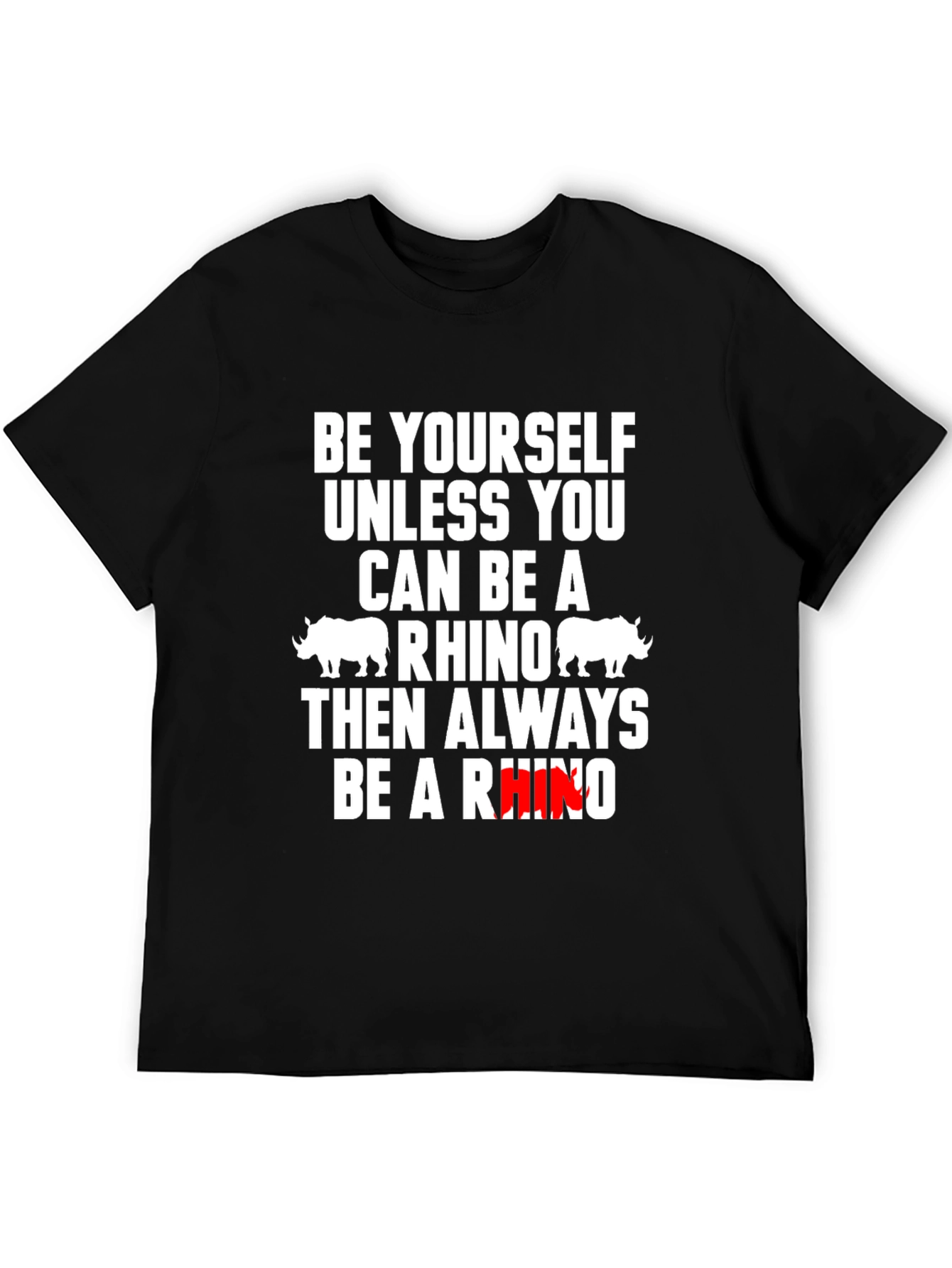 Be Yourself Unless You Can Be A Rhino T-Shirt