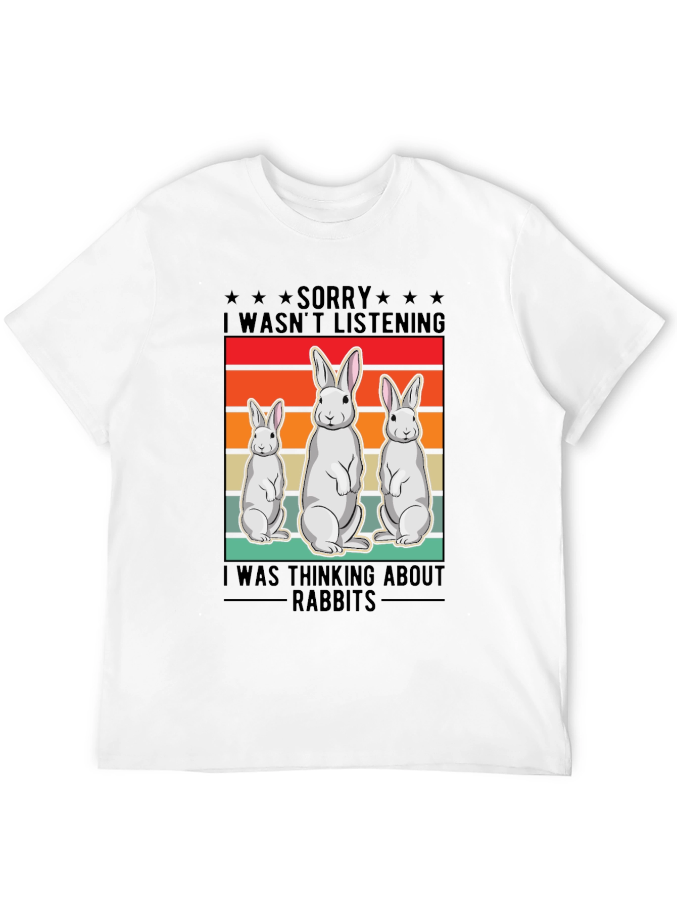 Funny Rabbit T-Shirt: Sorry Thinking About Rabbits
