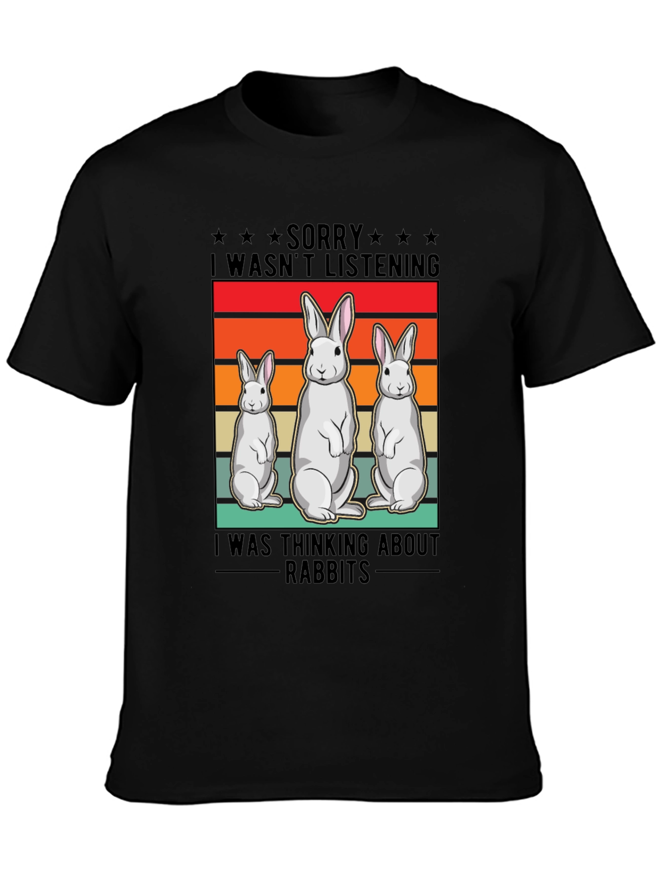 Funny Rabbit T-Shirt: Sorry Thinking About Rabbits