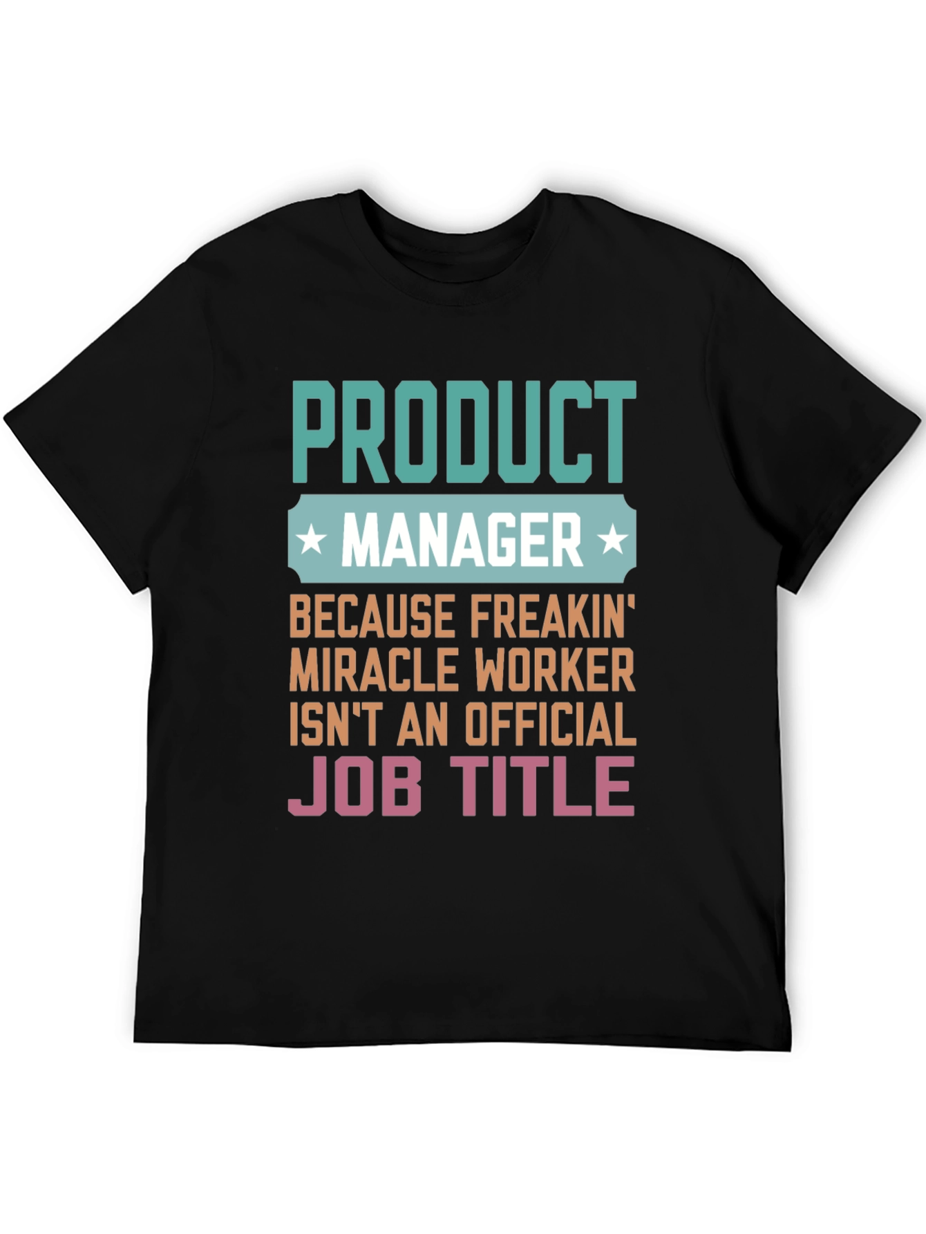 Product Manager Miracle Worker Funny Graphic T-Shirt