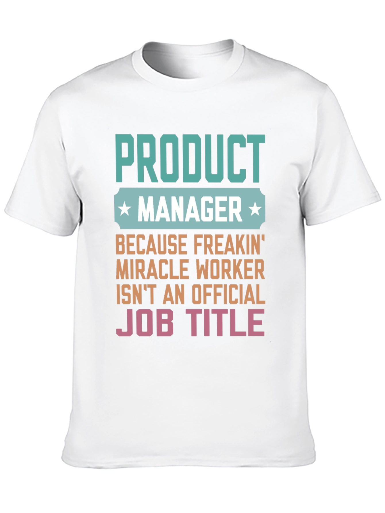 Product Manager Miracle Worker Funny Graphic T-Shirt