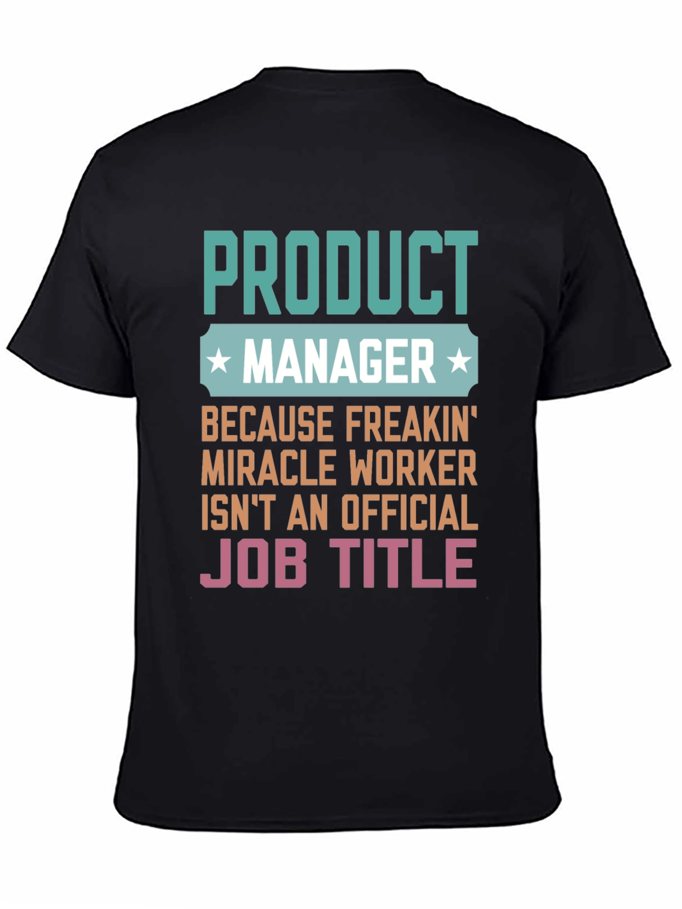 Product Manager Miracle Worker Funny Graphic T-Shirt