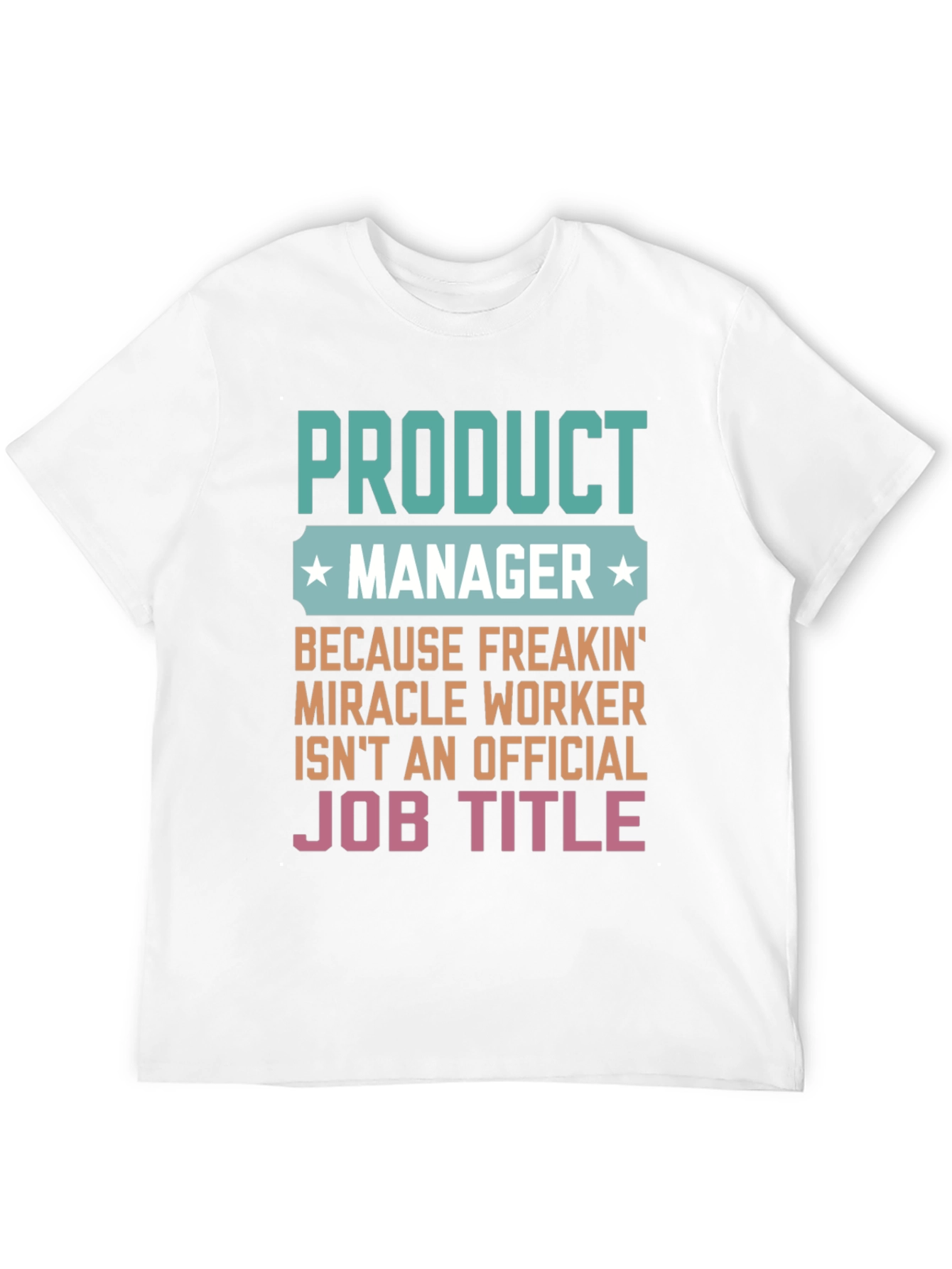 Product Manager Miracle Worker Funny Graphic T-Shirt