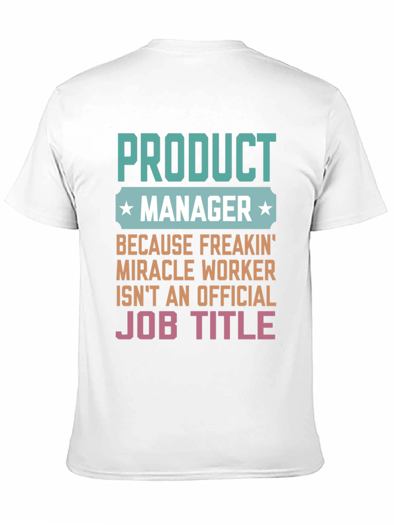 Product Manager Miracle Worker Funny Graphic T-Shirt